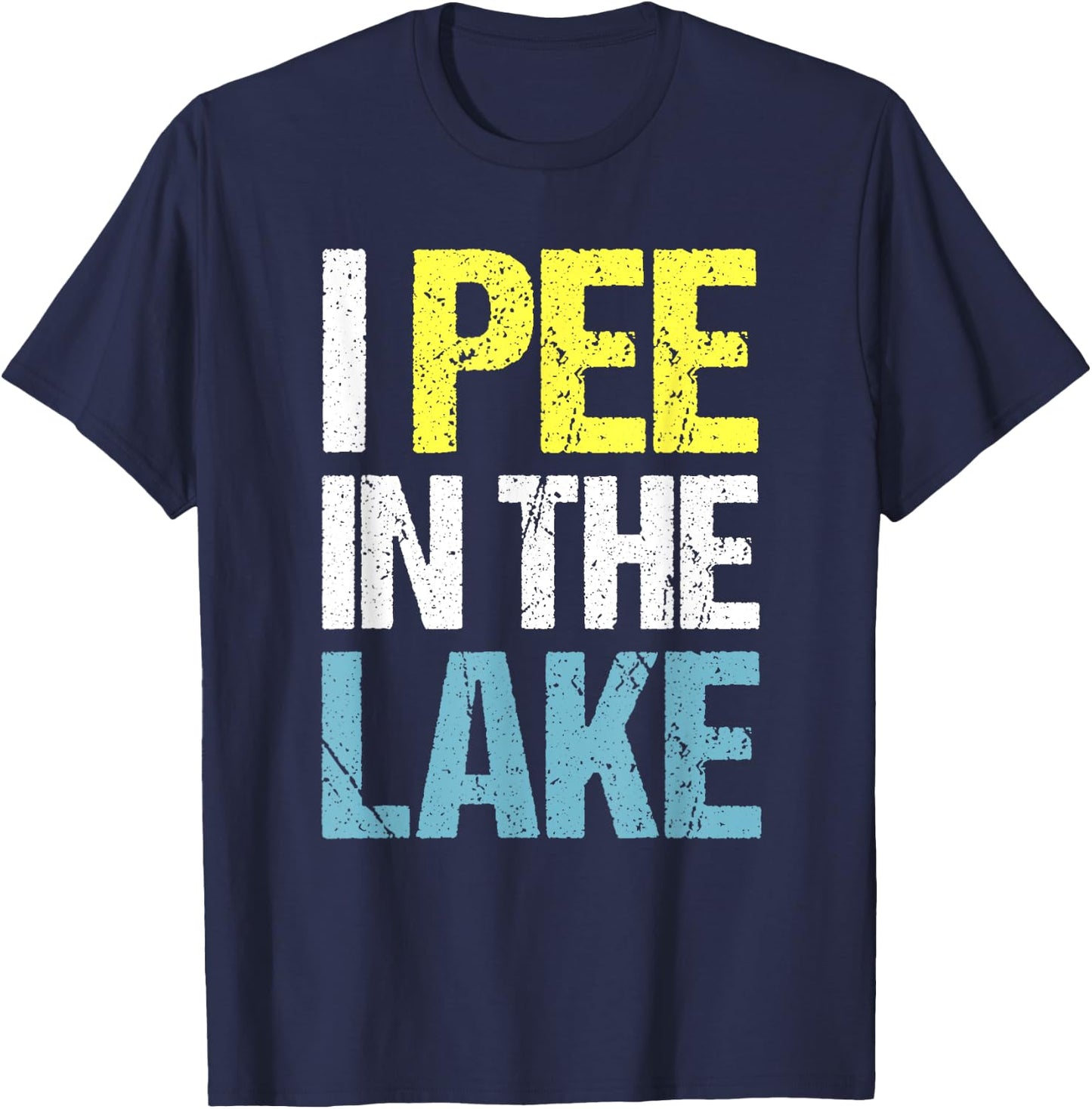 I Pee in The Lake Funny Summer Vacation T-Shirt - T-Shirt | Navy