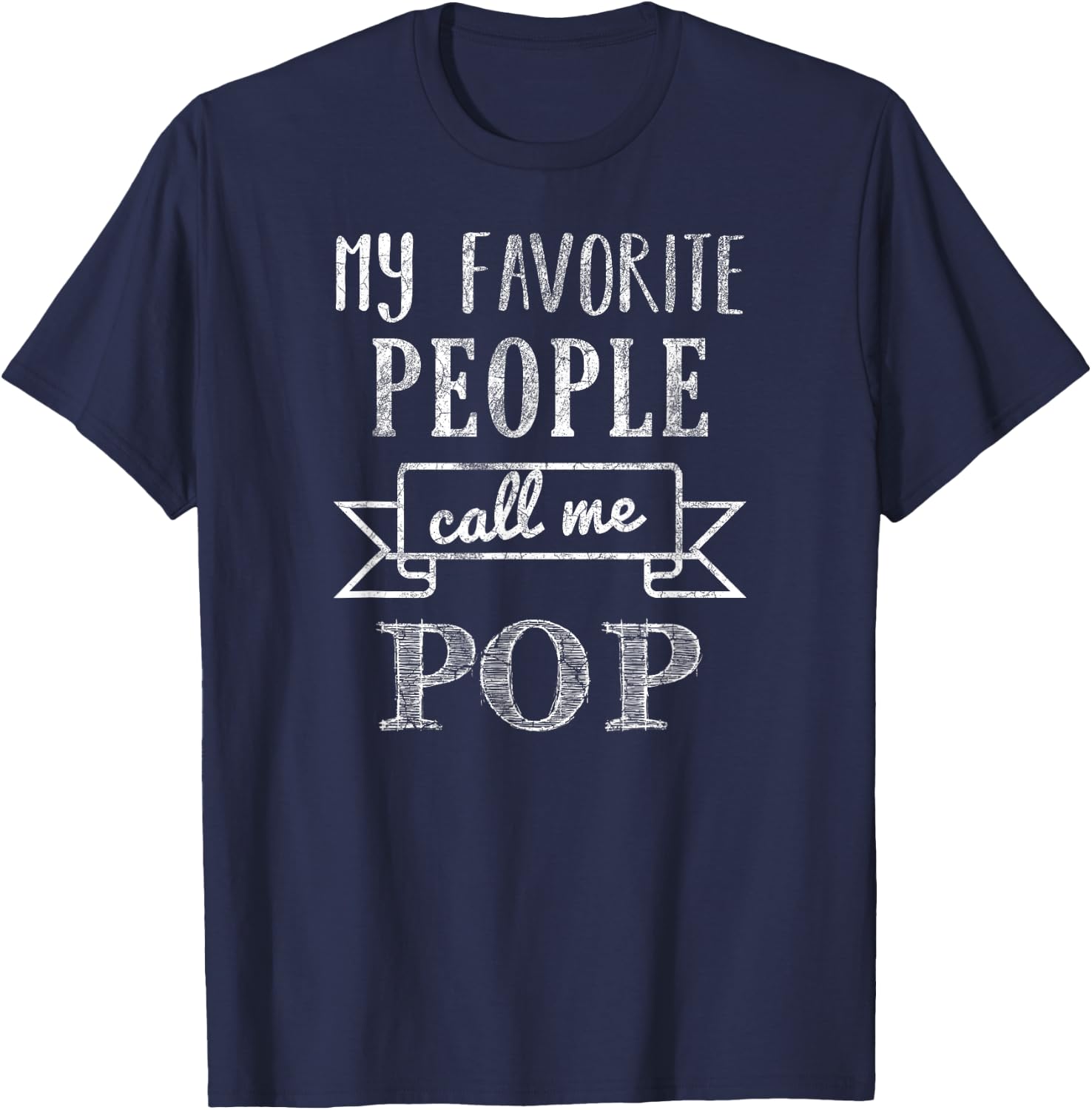 My Favorite People Call Me Pop Father's Day T-Shirt - T-Shirt | Navy