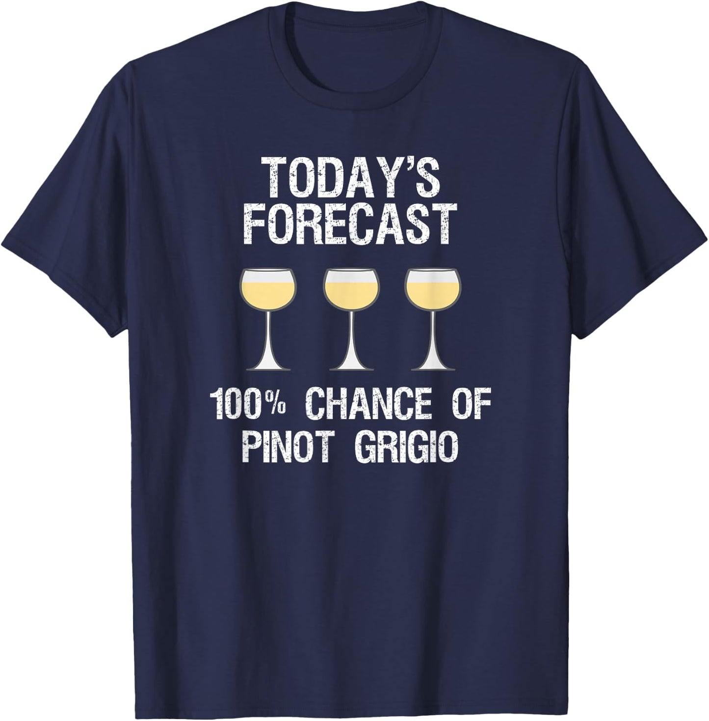 Pinot Grigio Gift - Funny Today's Forecast T-Shirt - T-Shirt | Navy