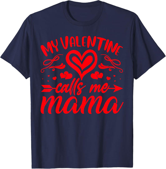 Mom Valentines Day My Valentine Calls Me Mama T-Shirt - T-Shirt | Navy