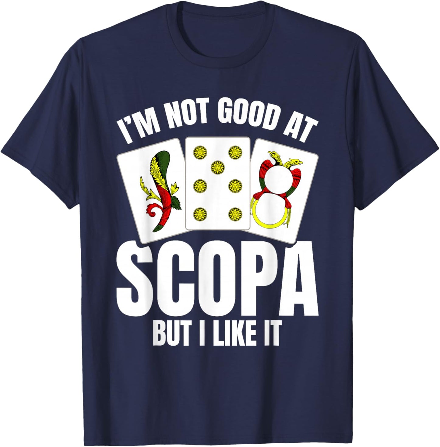 Card Game Player Italian Game Cards But I Like Scopa T-Shirt - T-Shirt | Navy