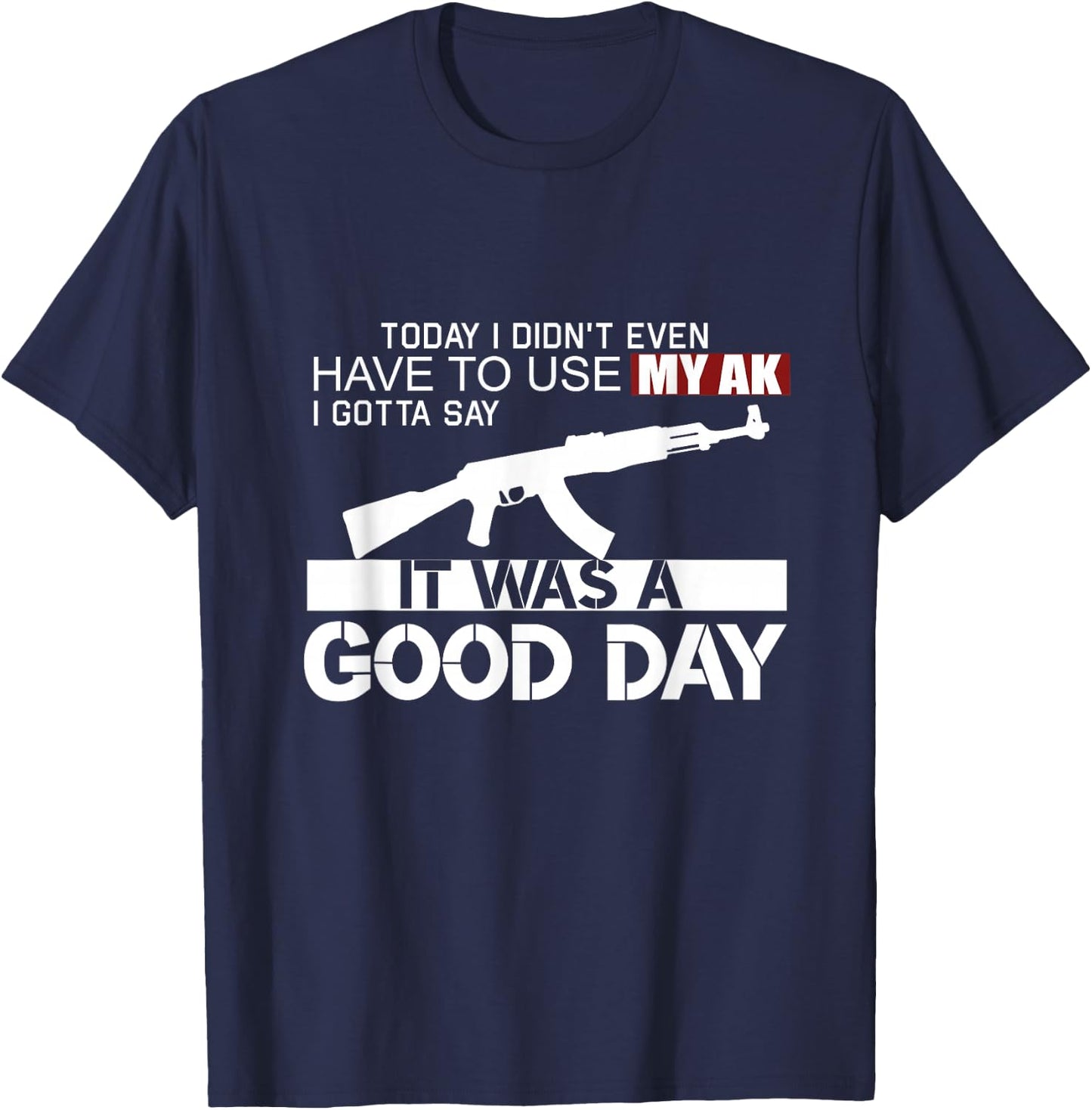 It Was A Good Day AK-47 T-Shirt - T-Shirt | Navy