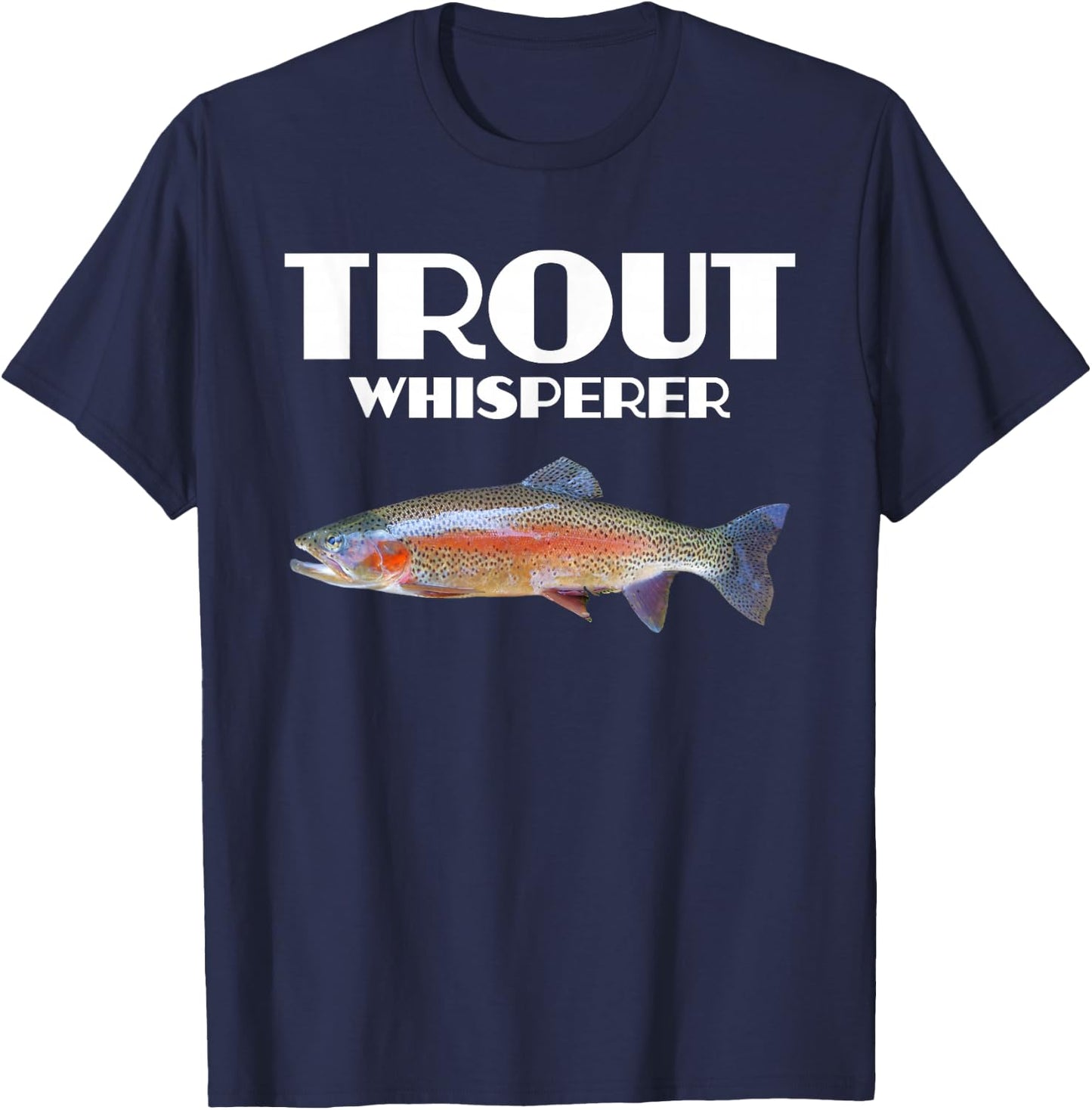 Trout Fishing Shirt - Steelhead Rainbow Trout Whisperer Gift T-Shirt - T-Shirt | Navy