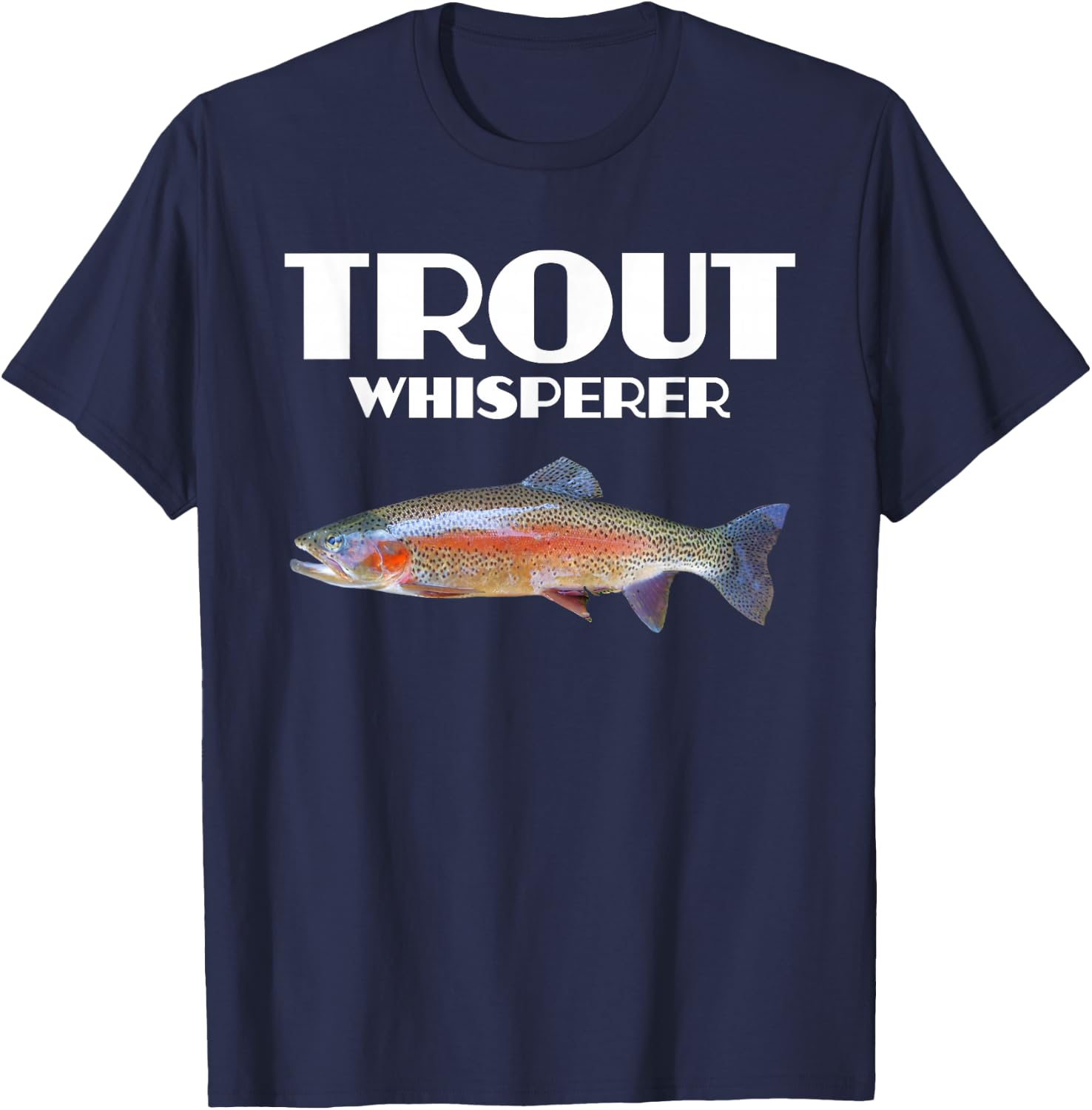 Trout Fishing Shirt - Steelhead Rainbow Trout Whisperer Gift T-Shirt - T-Shirt | Navy
