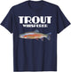 Trout Fishing Shirt - Steelhead Rainbow Trout Whisperer Gift T-Shirt - T-Shirt | Navy