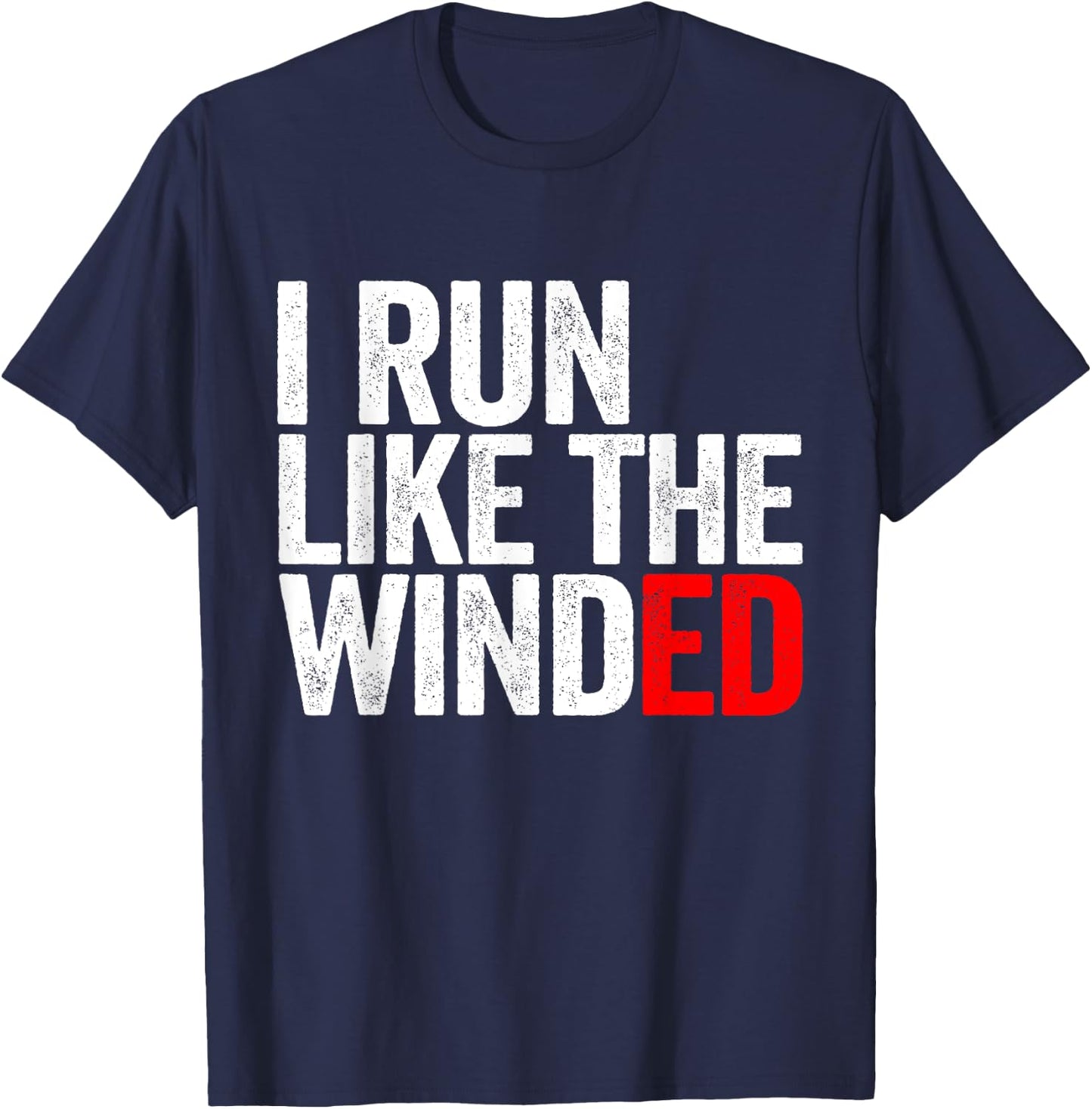 I Run Like The Winded Running Conditioning Runner T-Shirt - T-Shirt | Navy