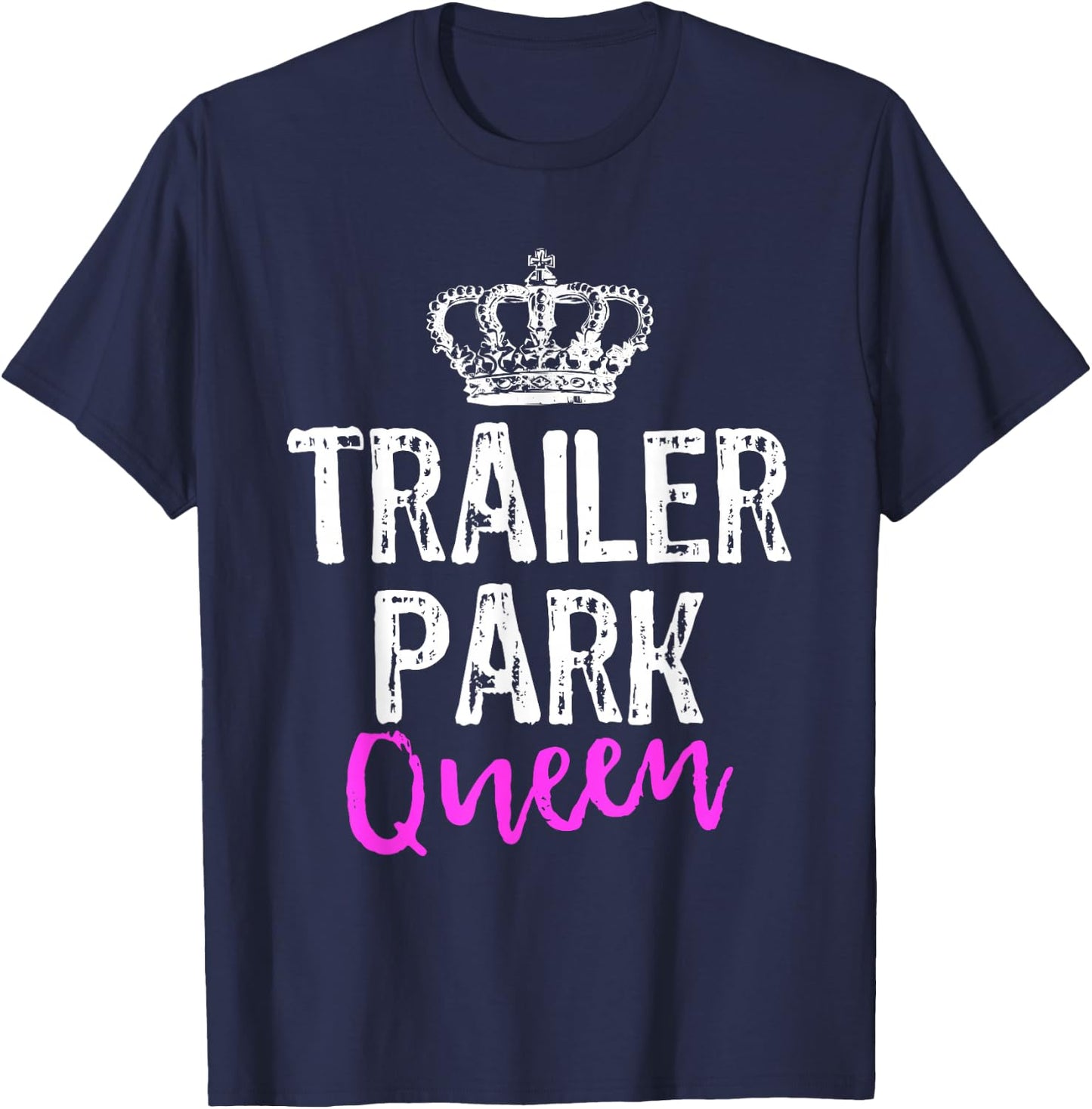 Trailer Park Queen Funny Redneck Camping Gift Christmas T-Shirt - T-Shirt | Navy