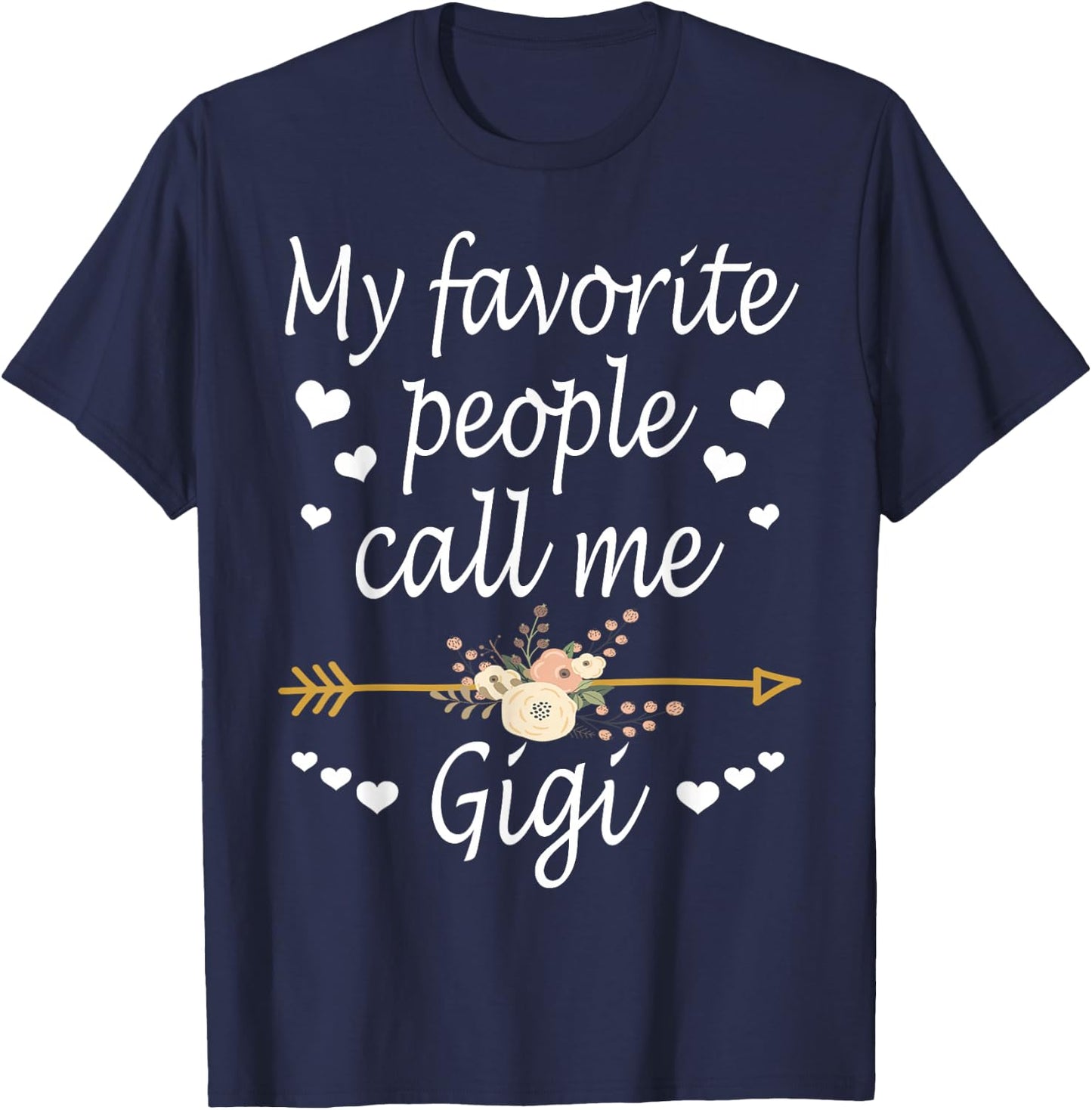 My Favorite People Call Me Gigi Mothers Day Gift T-Shirt - T-Shirt | Navy