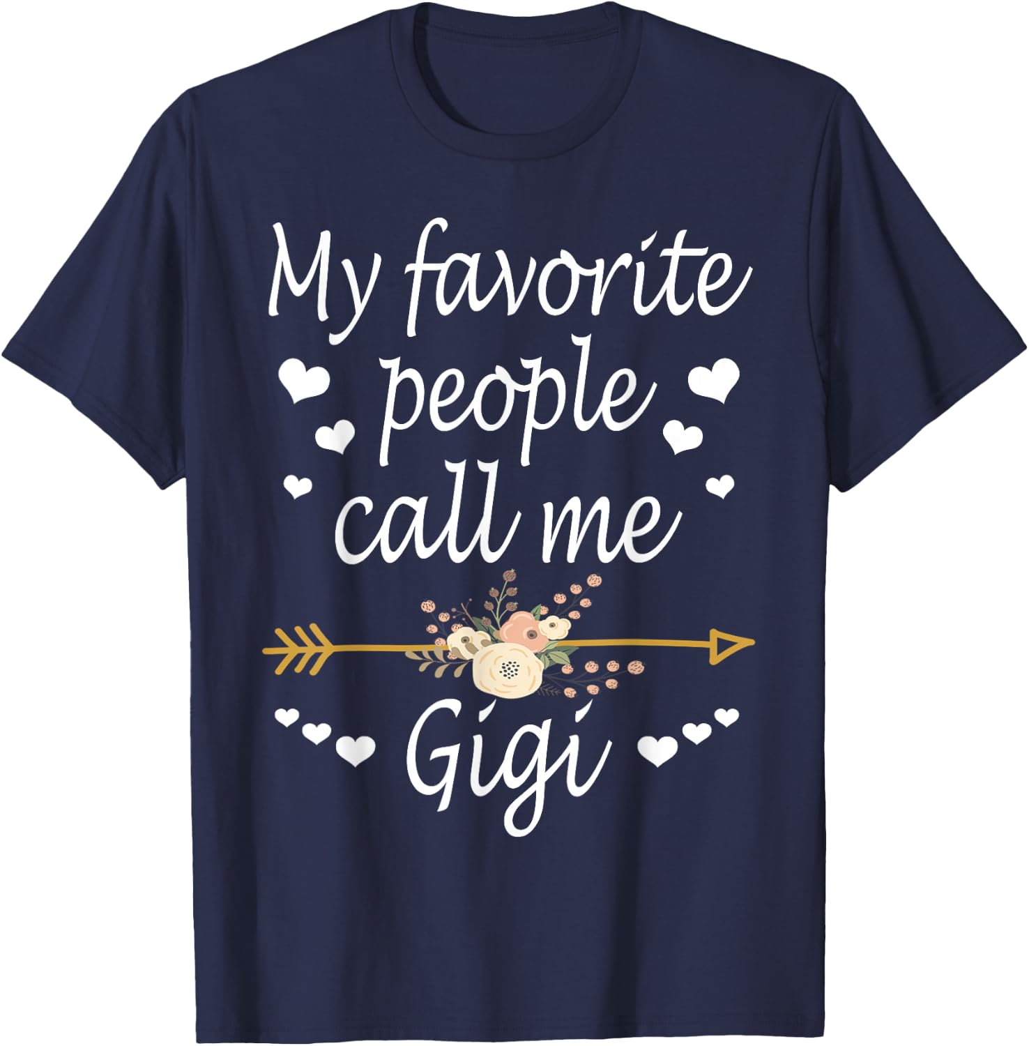 My Favorite People Call Me Gigi Mothers Day Gift T-Shirt - T-Shirt | Navy