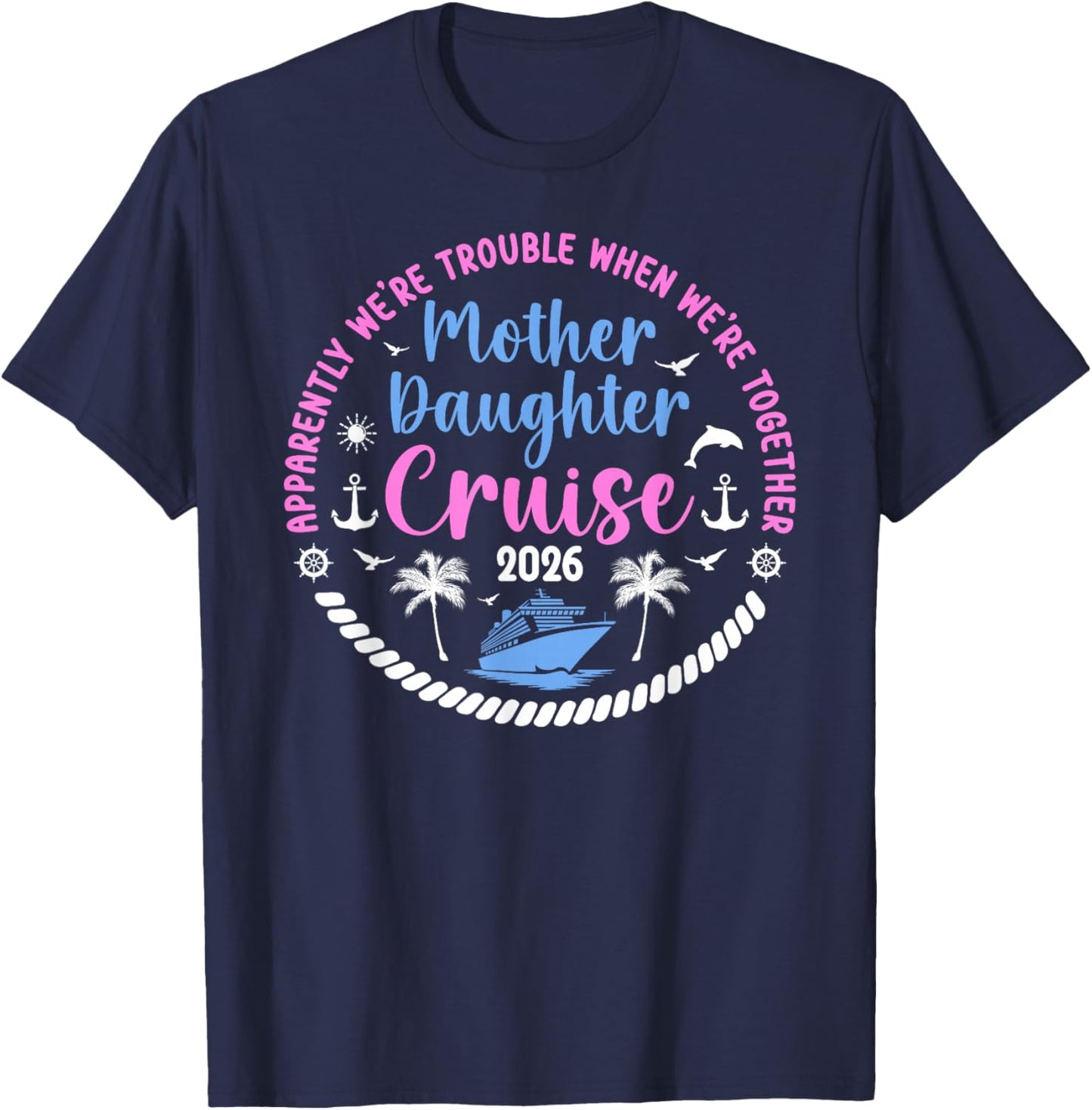 Funny Mother Daughter Cruise Trip 2026 Mom Daughter Cruising T-Shirt - T-Shirt | Navy