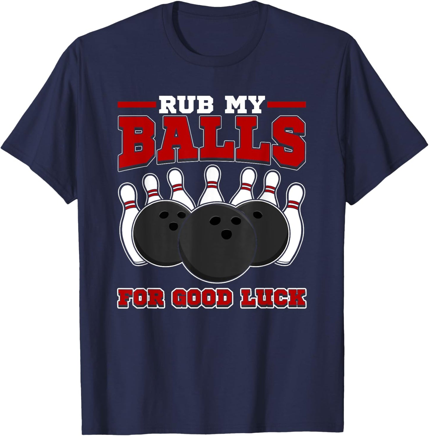 Dirty Bowling Team Design - Rub My Balls Bowling Gift T-Shirt - T-Shirt | Navy