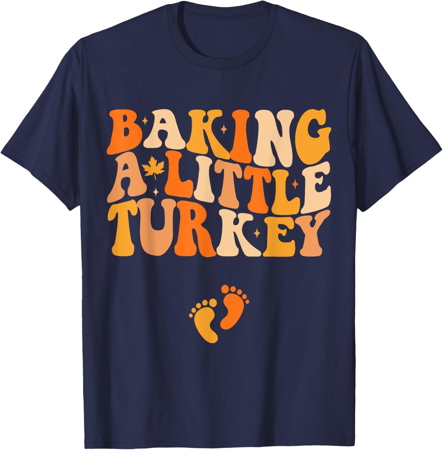 Baking A Little Turkey Thanksgiving Pregnancy Announcement T-Shirt - T-Shirt | Navy