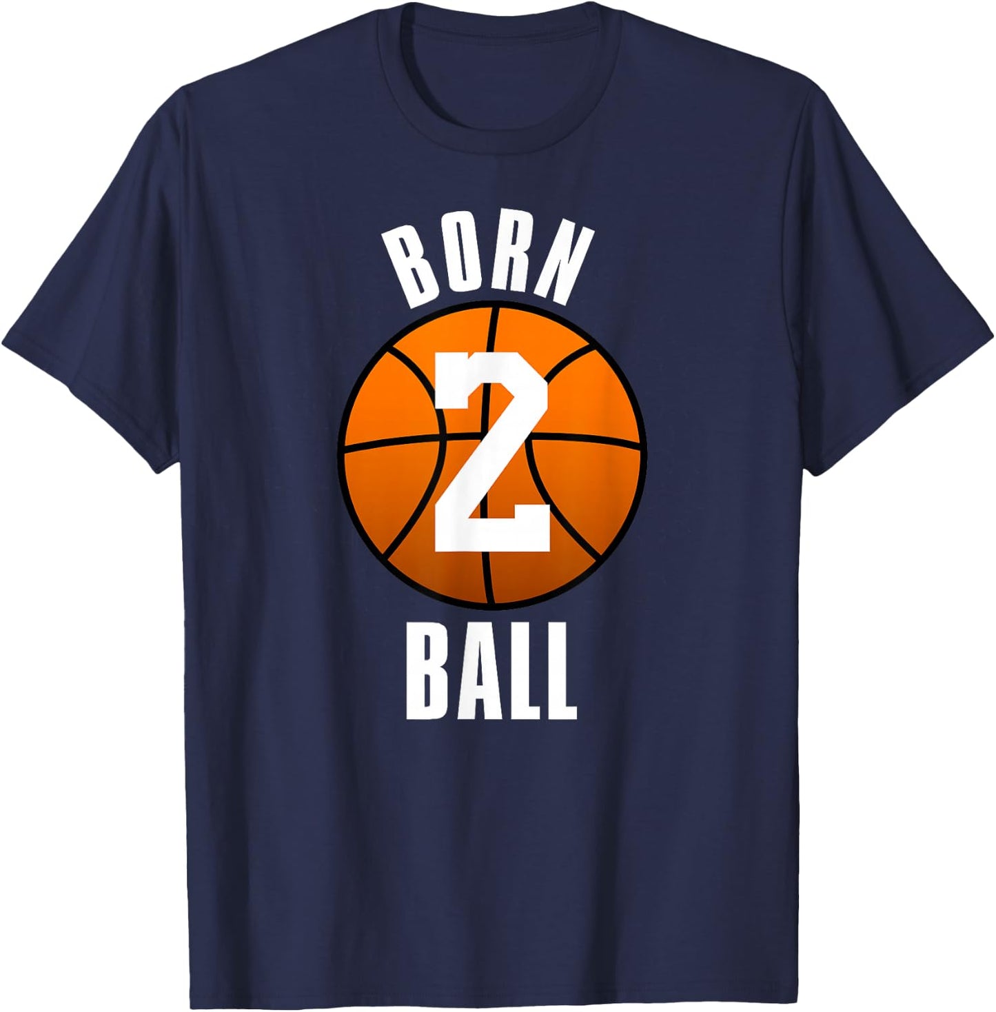 Born To Ball Basketball Shirt- Born 2 Ball T-Shirt - T-Shirt | Navy