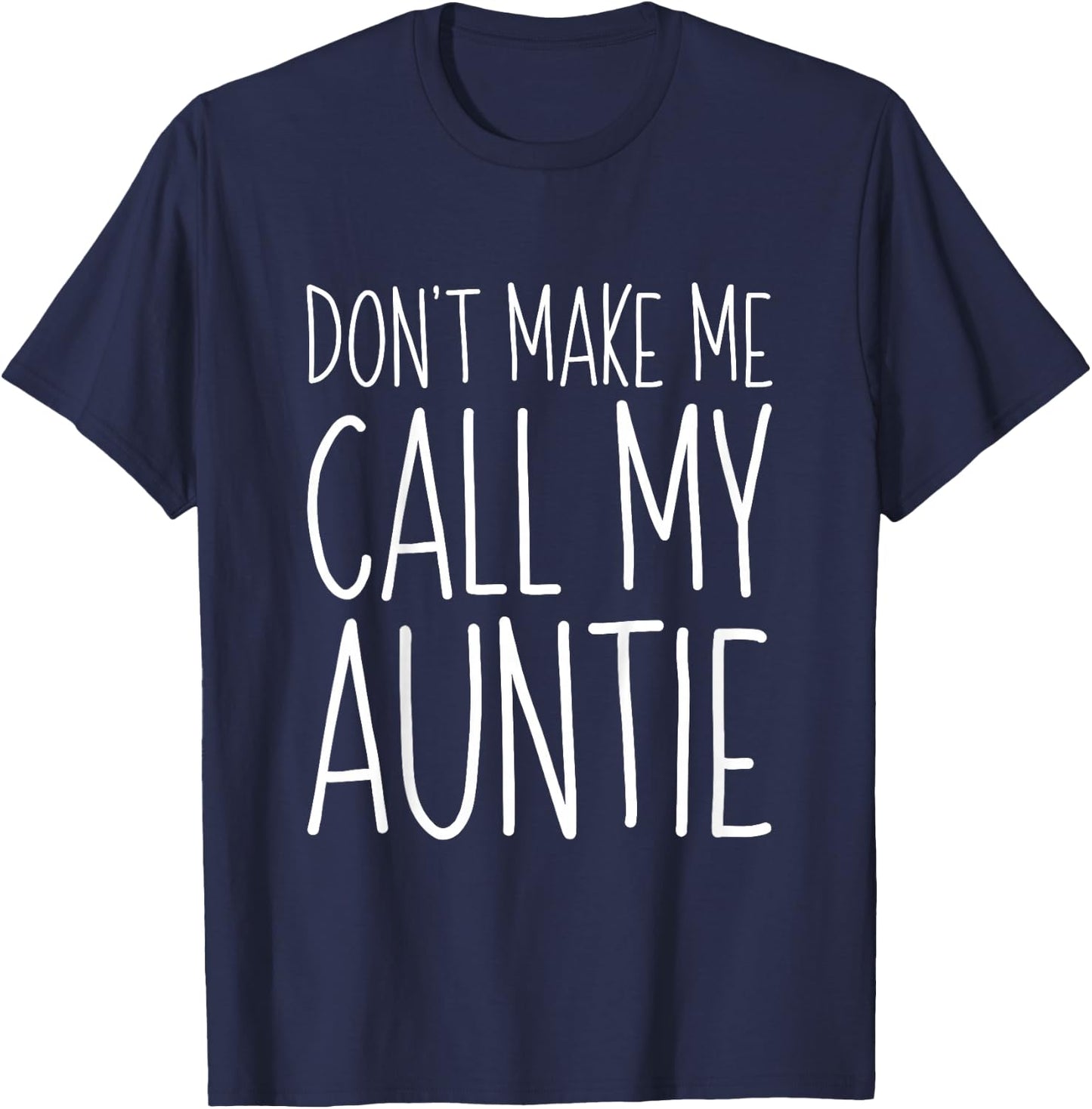 Don't Make Me Call My Auntie Shirt Funny Kids Boy Girl T-Shirt - T-Shirt | Navy