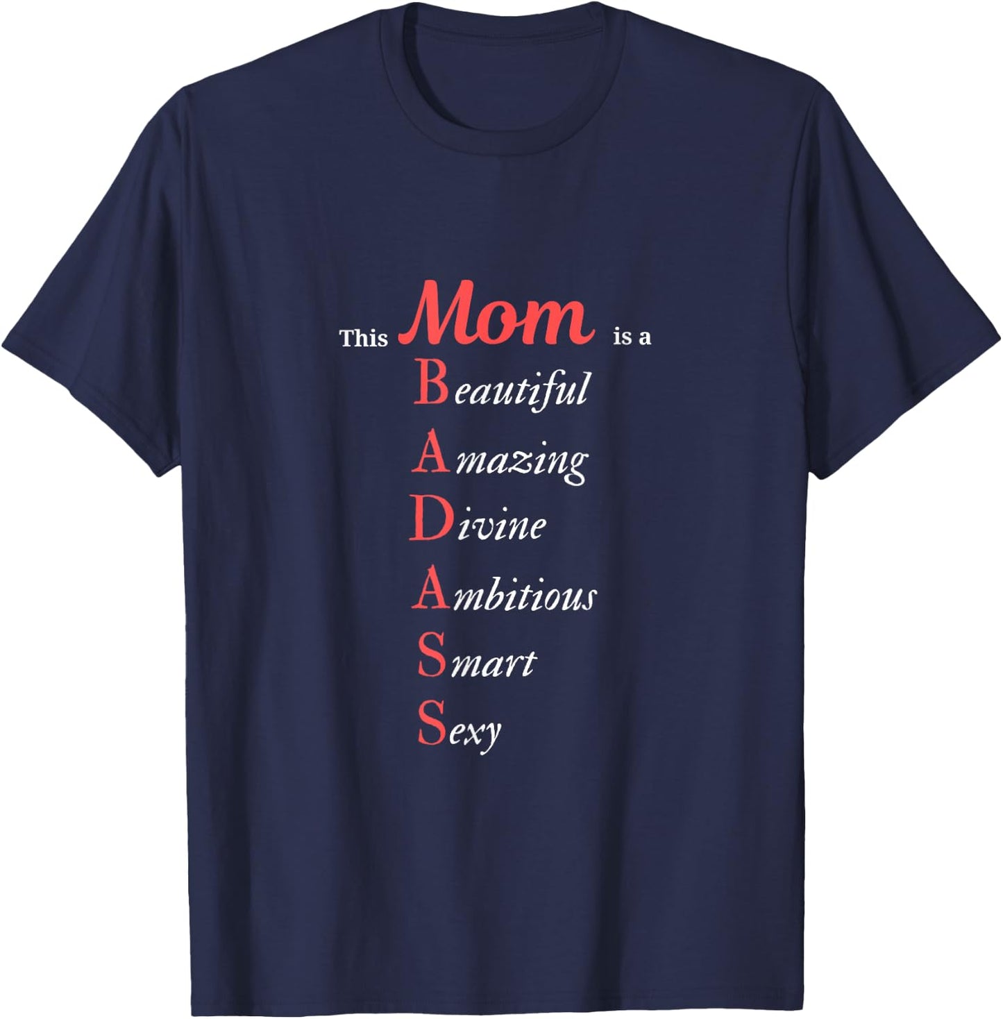 This Mom is a BADASS Beautiful, Amazing, Smart and Sexy T-Shirt - T-Shirt | Navy