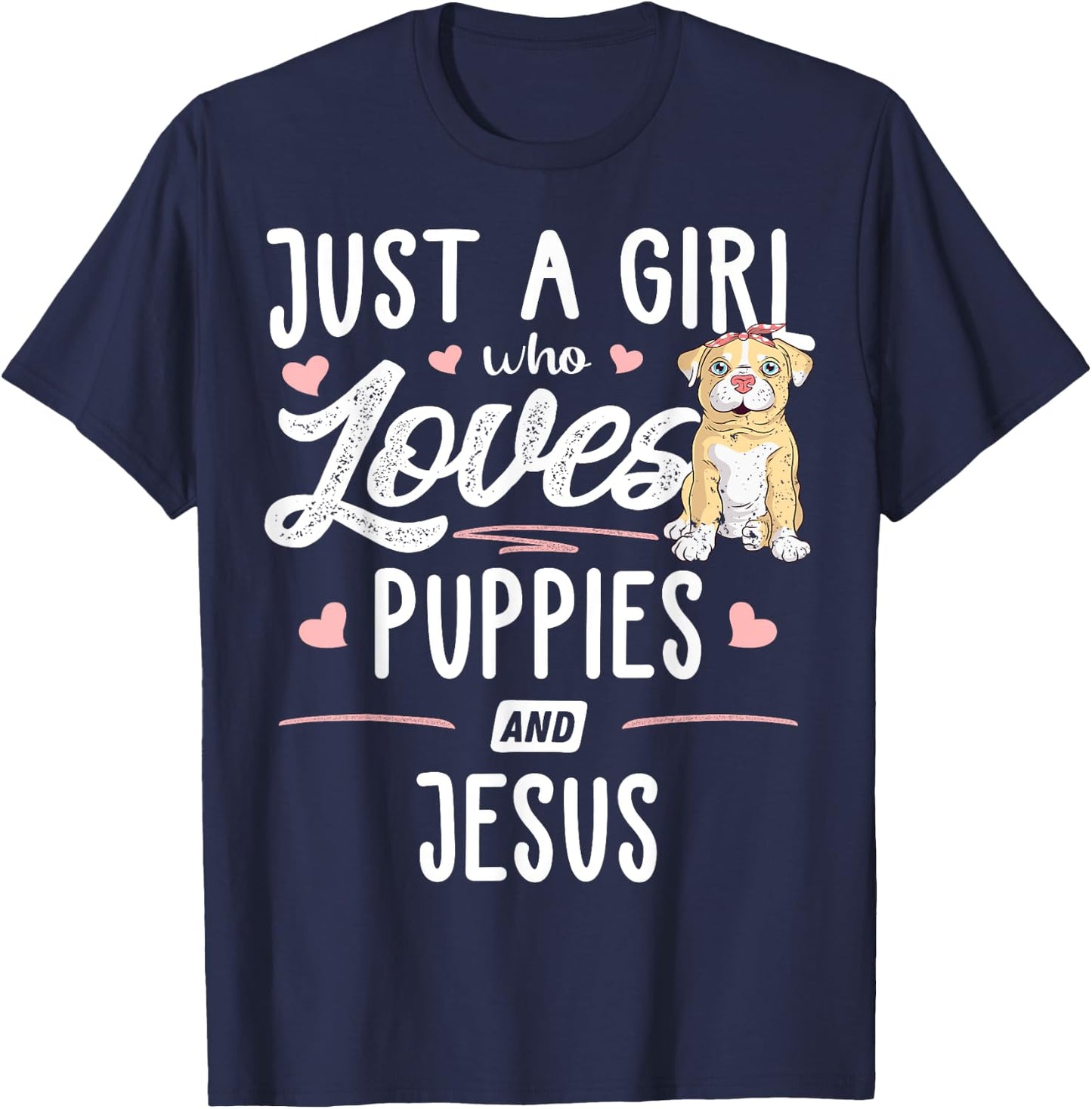 Just A Girl Who Loves Puppies And Jesus Gift Women T-Shirt - T-Shirt | Navy