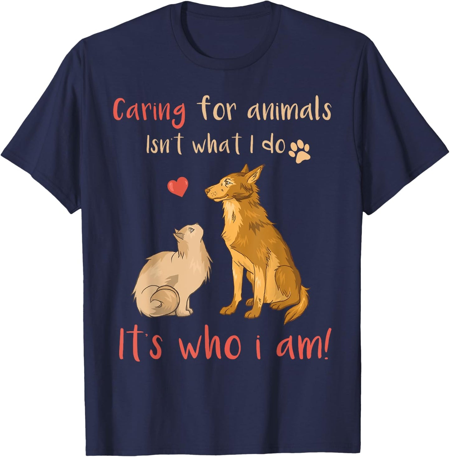 Caring For Animals It's Who I Am Funny Veterinarian T-Shirt - T-Shirt | Navy