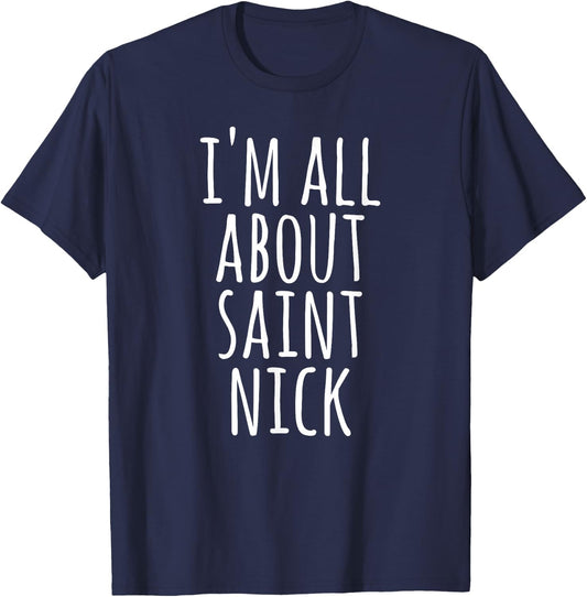 St. Nick Shirt, I'm All About Saint Nick , Christmas T-Shirt - T-Shirt | Navy
