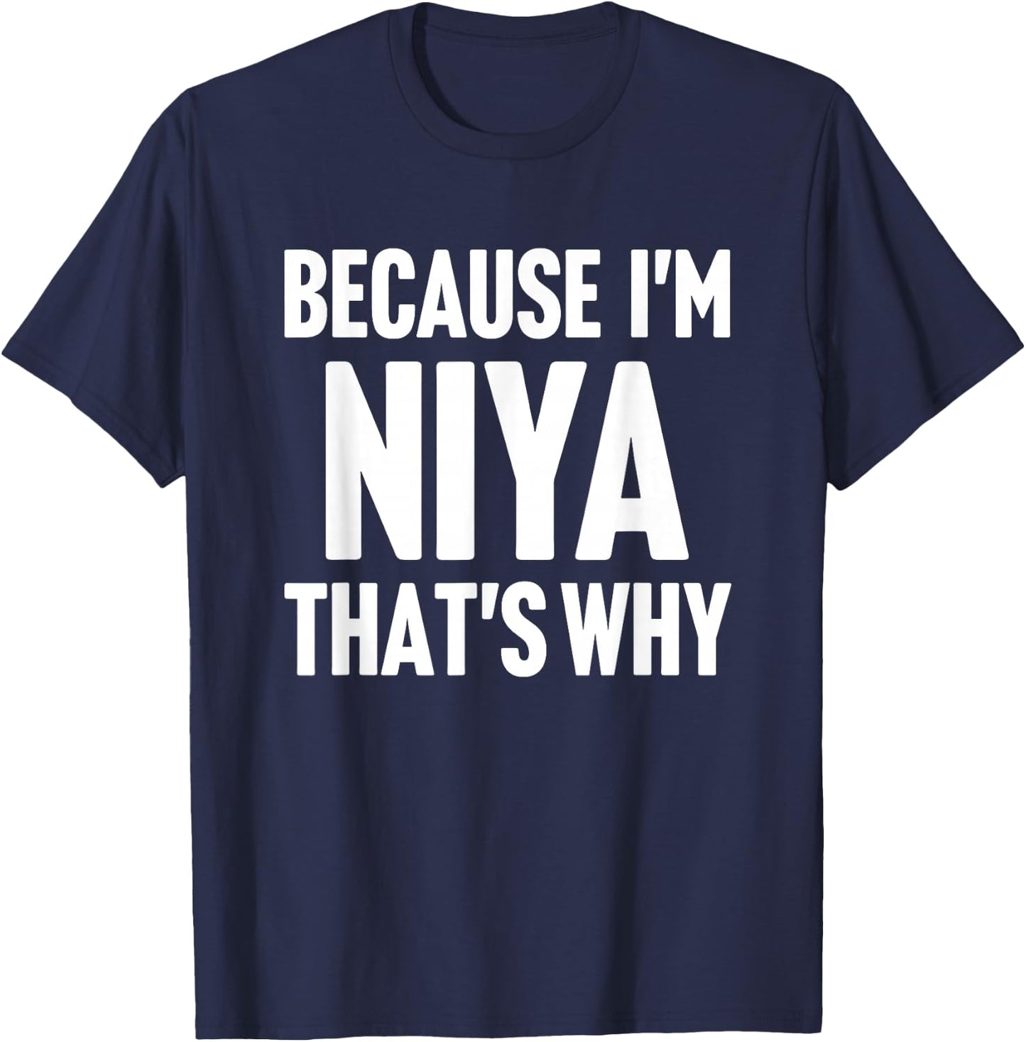 Because I'm Niya That's Why Am Personalized Name T-Shirt - T-Shirt | Navy