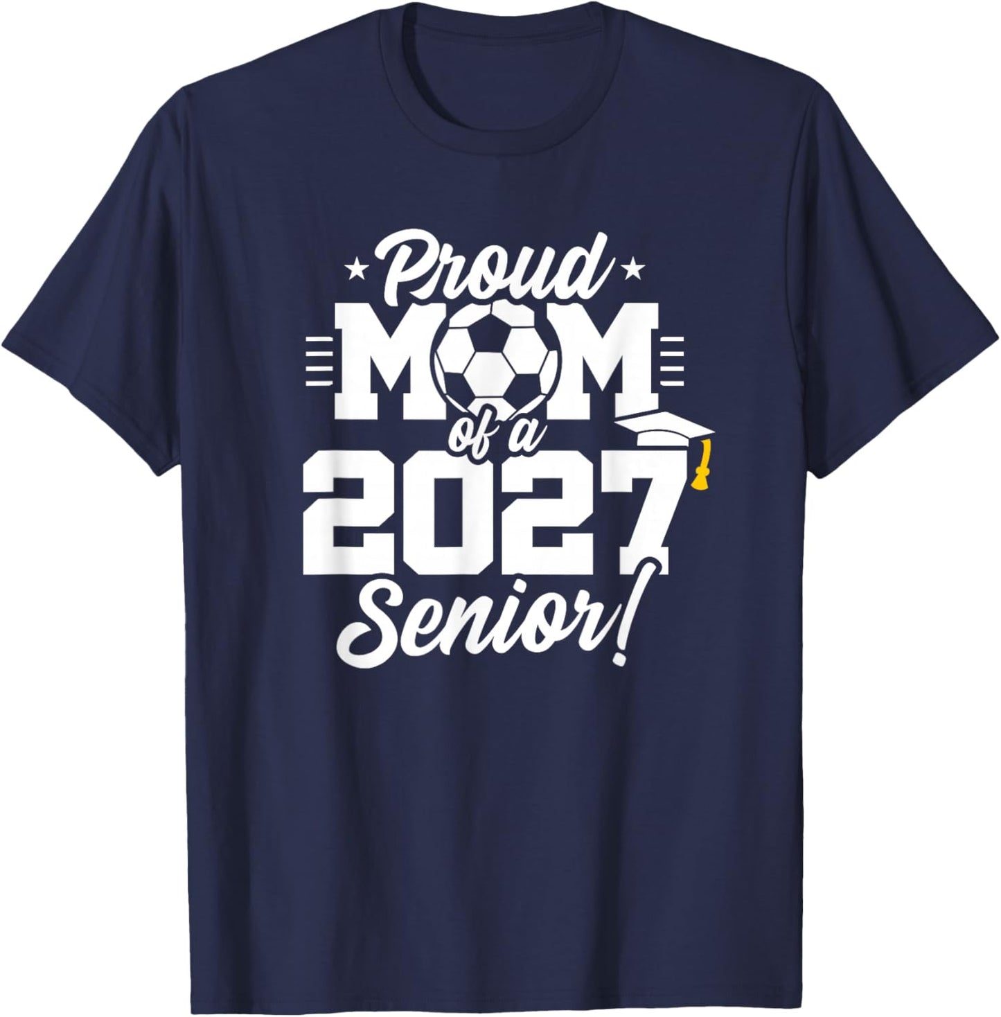 Class of 2027 Senior Year Soccer Proud Mom Senior 2027 T-Shirt - T-Shirt | Navy