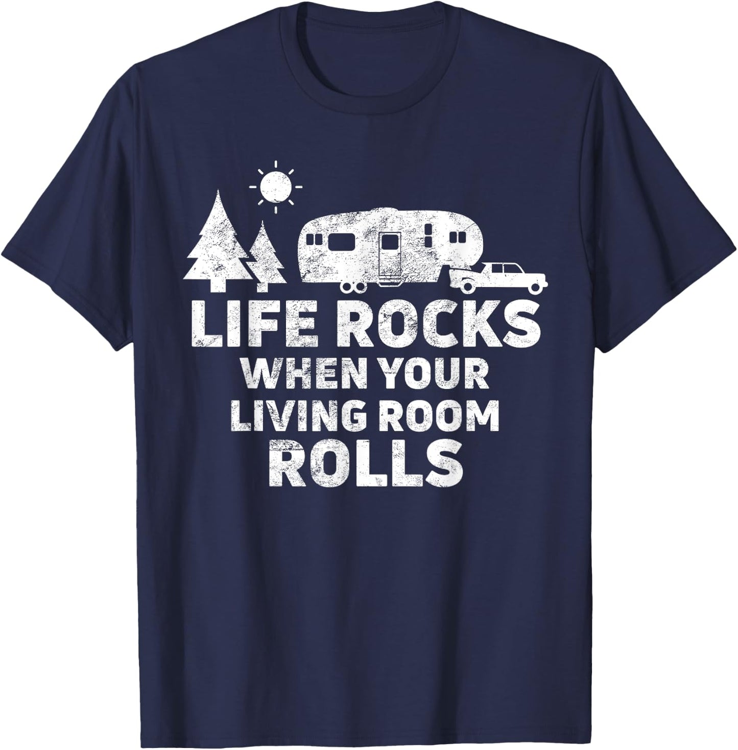 Life Rocks When Your Living Room Rolls Camping Gift T-Shirt - T-Shirt | Navy