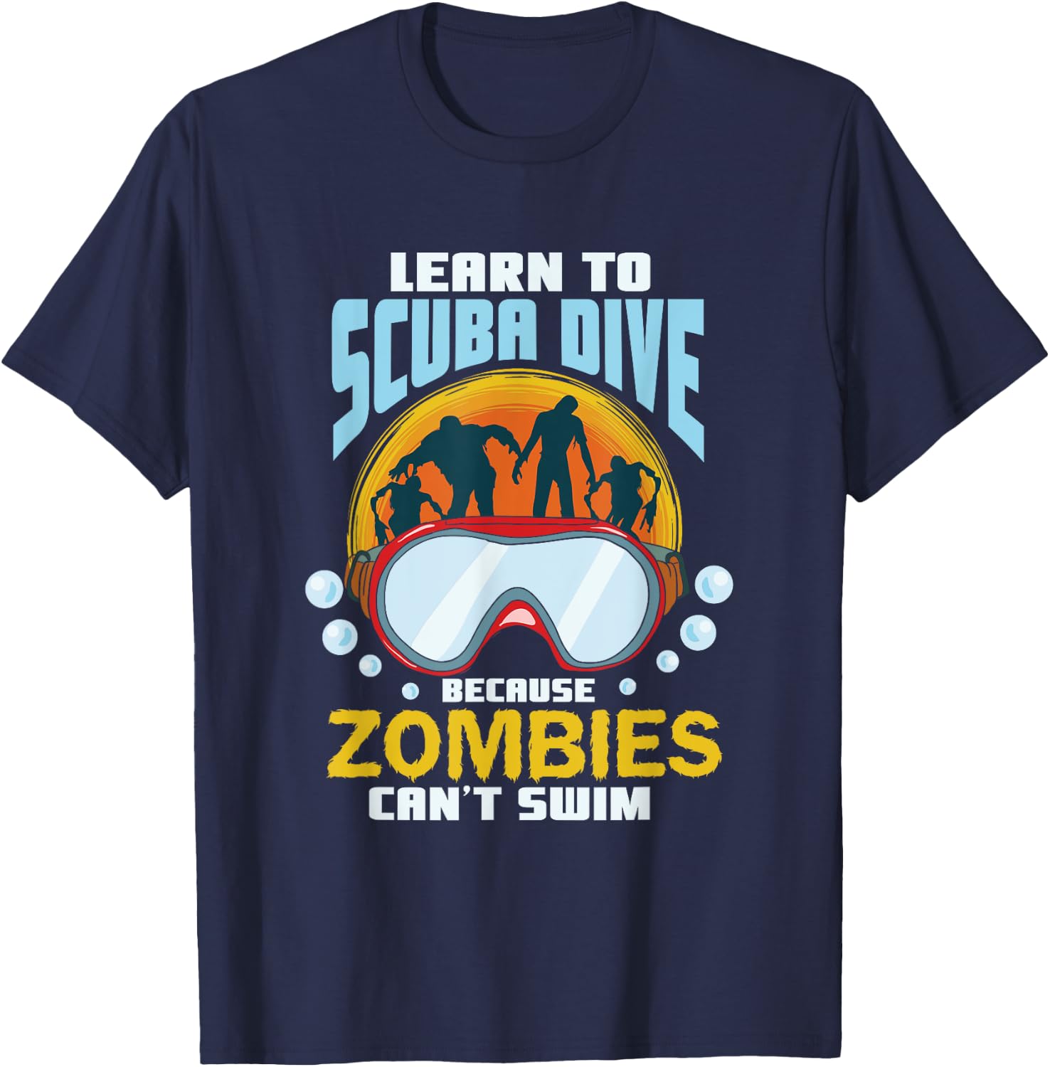 Learn To Scuba Dive Zombies Can't Swim Scuba Diver T-Shirt - T-Shirt | Navy