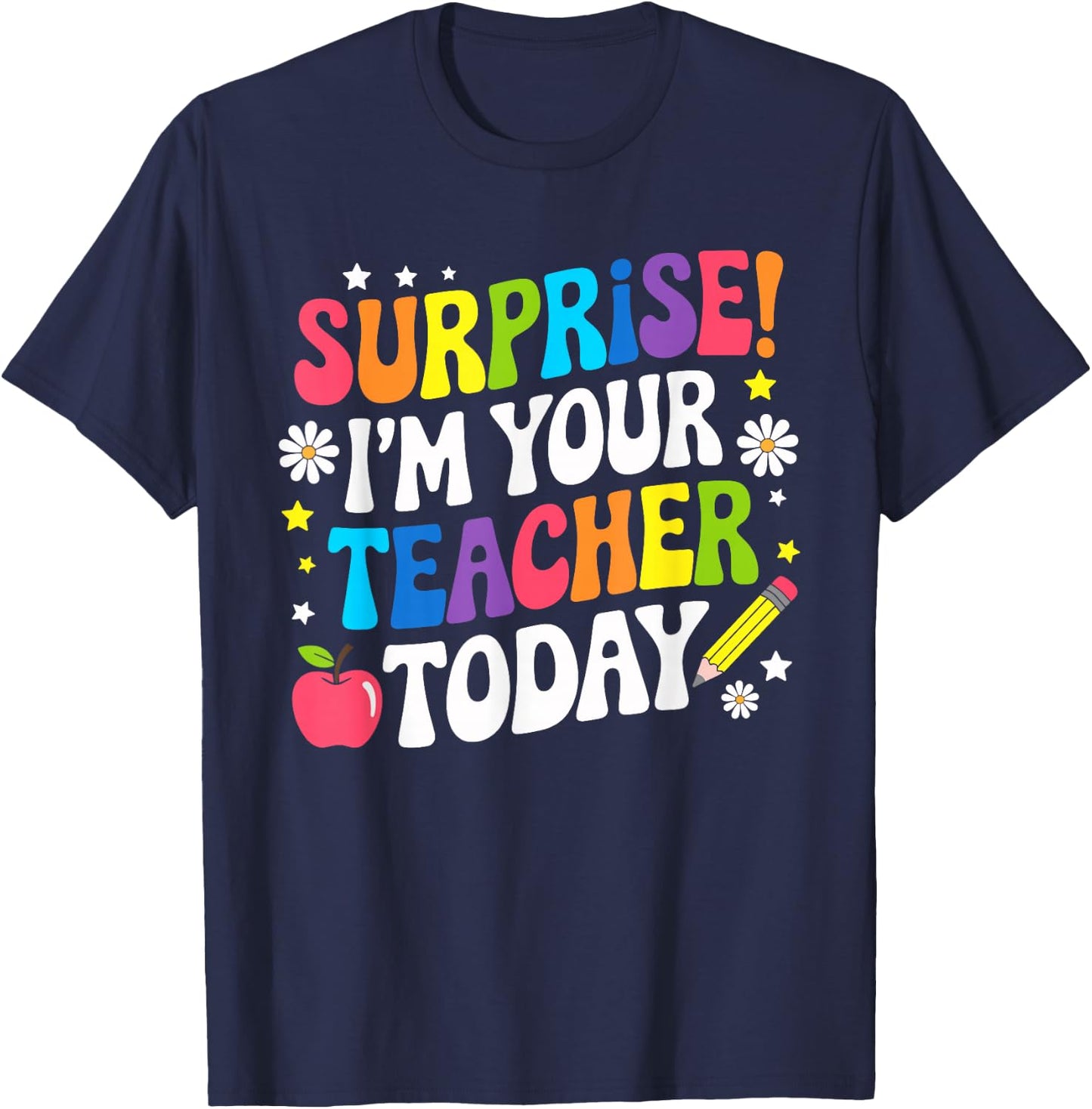 Surprise I'm Your Teacher Today Women Substitute Teacher T-Shirt - T-Shirt | Navy