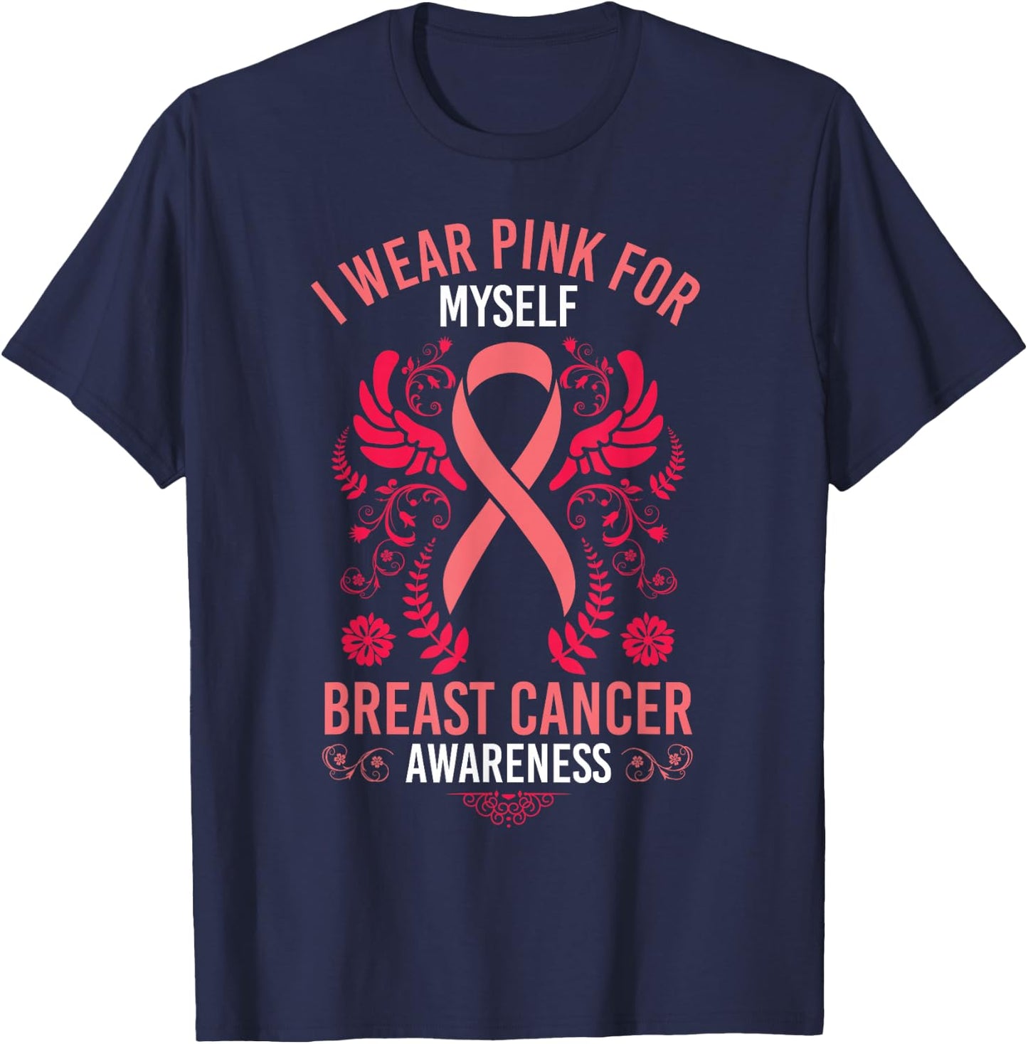 I Wear Pink For Myself Breast Cancer Survivor Gift T-Shirt - T-Shirt | Navy