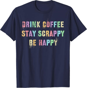 Kawaii DRINK COFFEE STAY SCRAPPY BE HAPPY DIY Crafty T-Shirt - T-Shirt | Navy