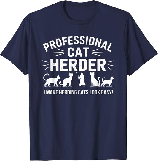 Professional Cat Herder I Make Herding Cats Look Easy Funny Men Women T-Shirt - T-Shirt | Navy