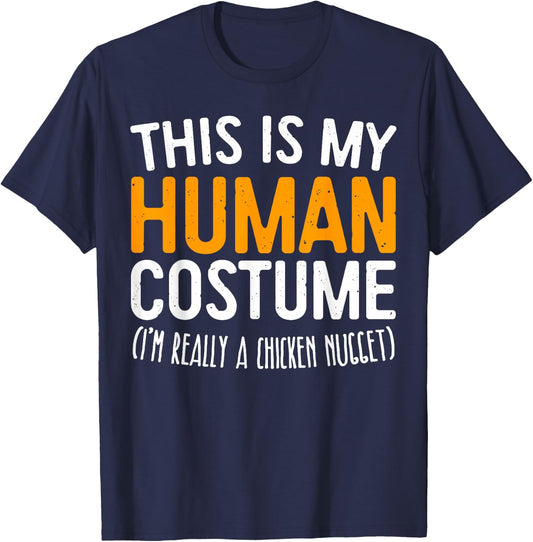 This Is My Human Costume I'm Really A Chicken Nugget Shirt T-Shirt - T-Shirt | Navy