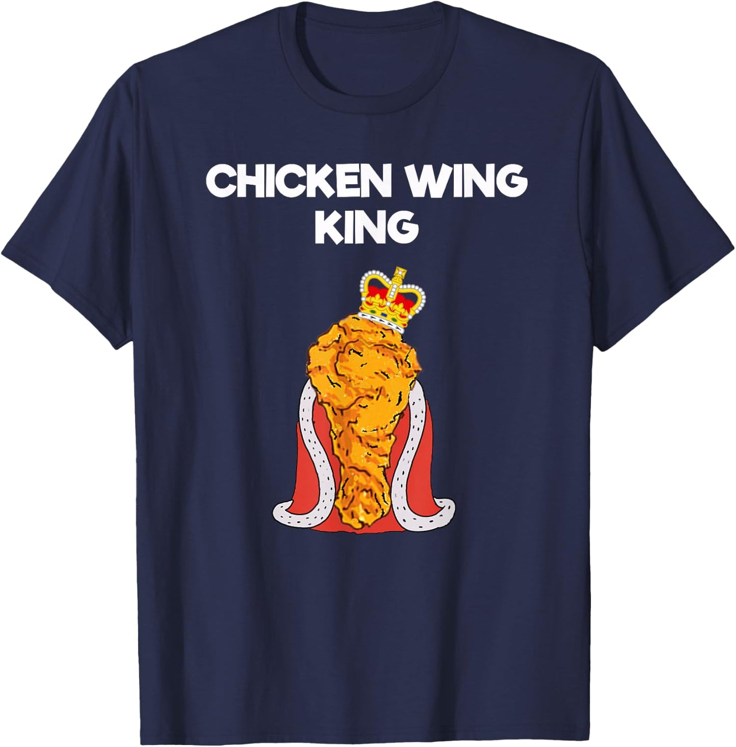 Funny Chicken Wing Fan - King T-Shirt - T-Shirt | Navy
