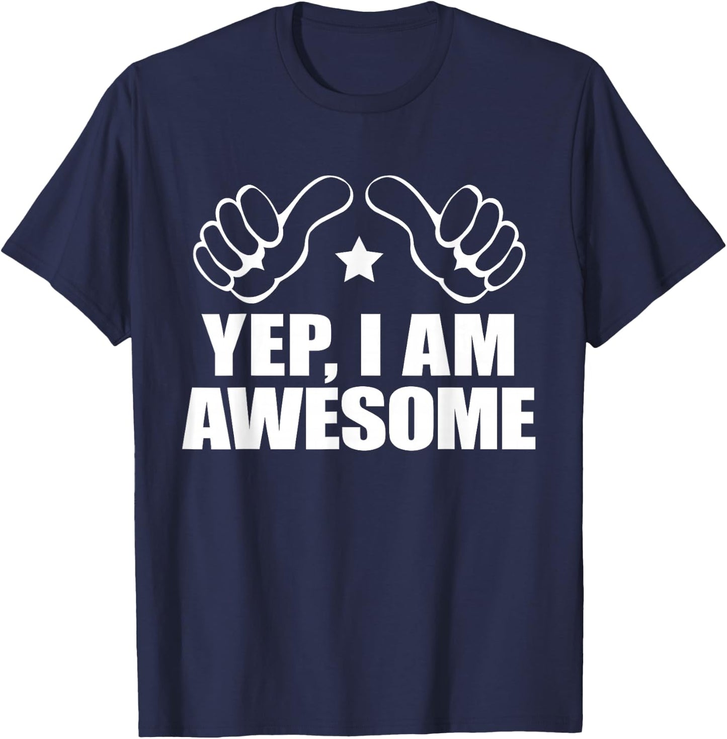 I AM AWESOME ME SHIRT, I Know I'm Big Deal Amaze Me T-Shirt - T-Shirt | Navy