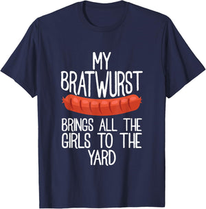 My Bratwurst Brings All The Girls To The Yard Sausage Gift T-Shirt - T-Shirt | Navy