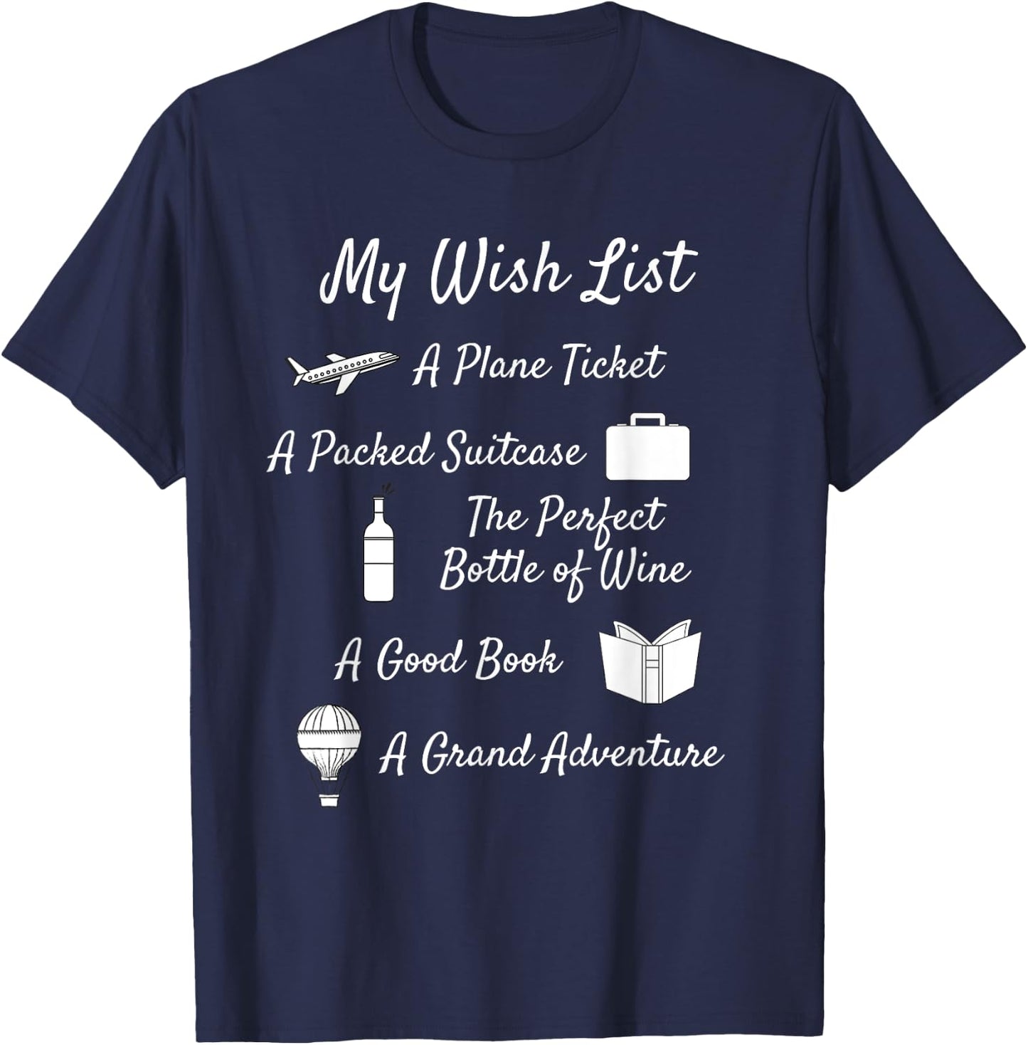 My Wish List - Travel, Adventure, & Wine Themed T-Shirt - T-Shirt | Navy