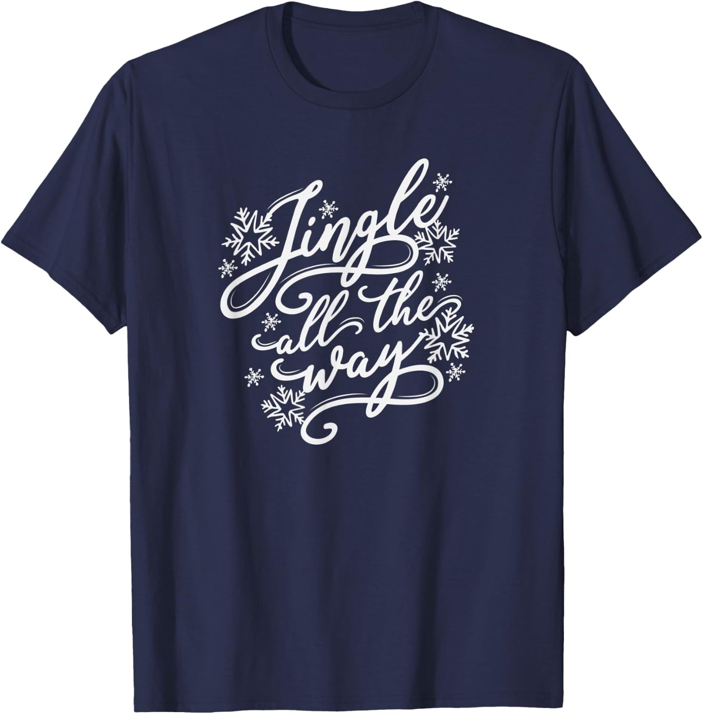 Christmas , Jingle All The Way, gift T-Shirt - T-Shirt | Navy