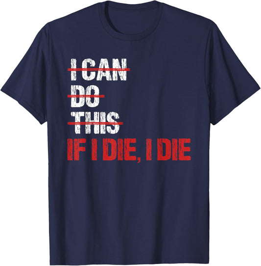 Weightlifter IF I DIE I DIE Funny Gym T-Shirt - T-Shirt | Navy