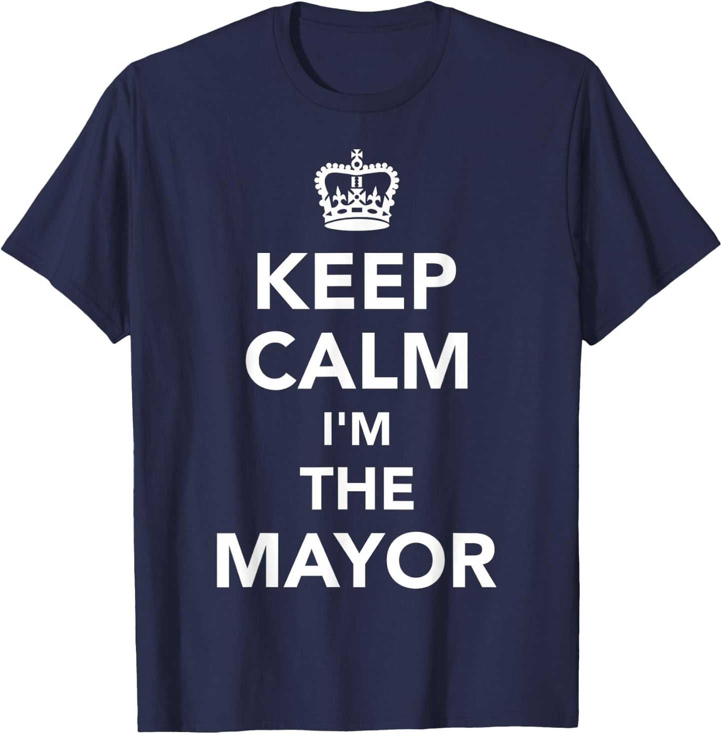 Keep calm I'm the mayor T-Shirt - T-Shirt | Navy