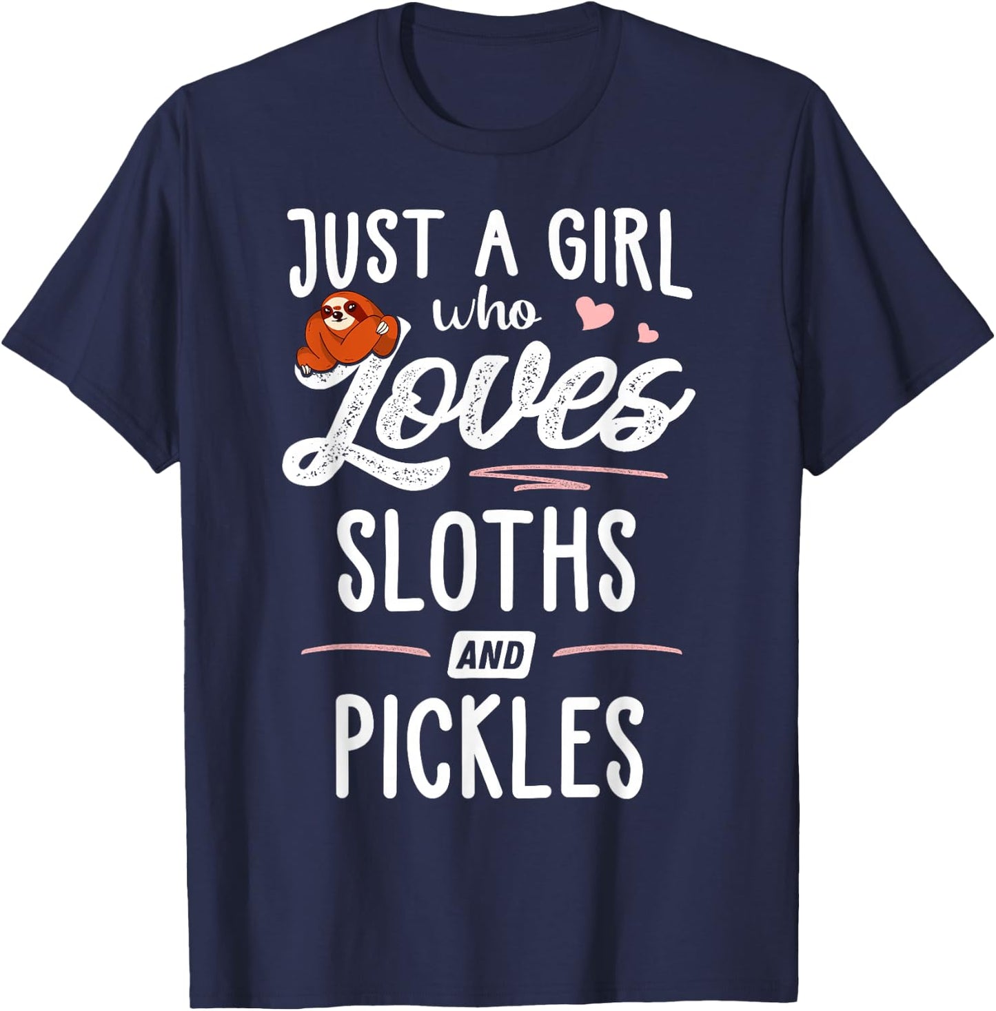 Just A Girl Who Loves Sloths And Pickles Gift Sloth Lover T-Shirt - T-Shirt | Navy