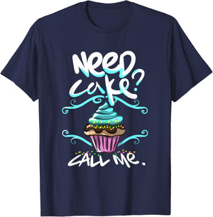 Need Cake, Call Me, Cupcake Bakers Food Chef T shirt T-Shirt - T-Shirt | Navy