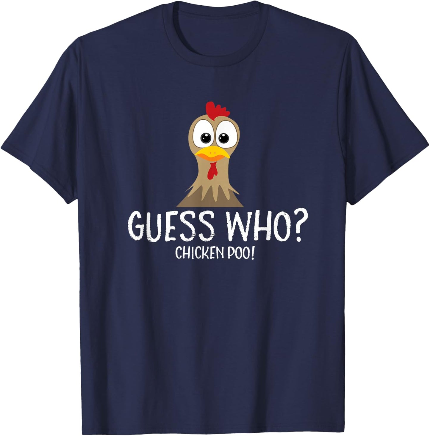 Guess Who Chicken Poo Farmer Gift T-Shirt - T-Shirt | Navy