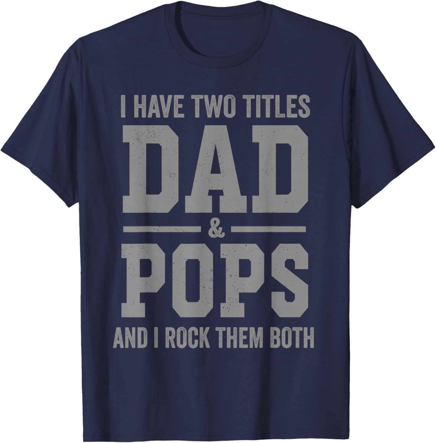 I Have Two Titles Dad Pops and Rock Them Both Vintage T-Shirt - T-Shirt | Navy