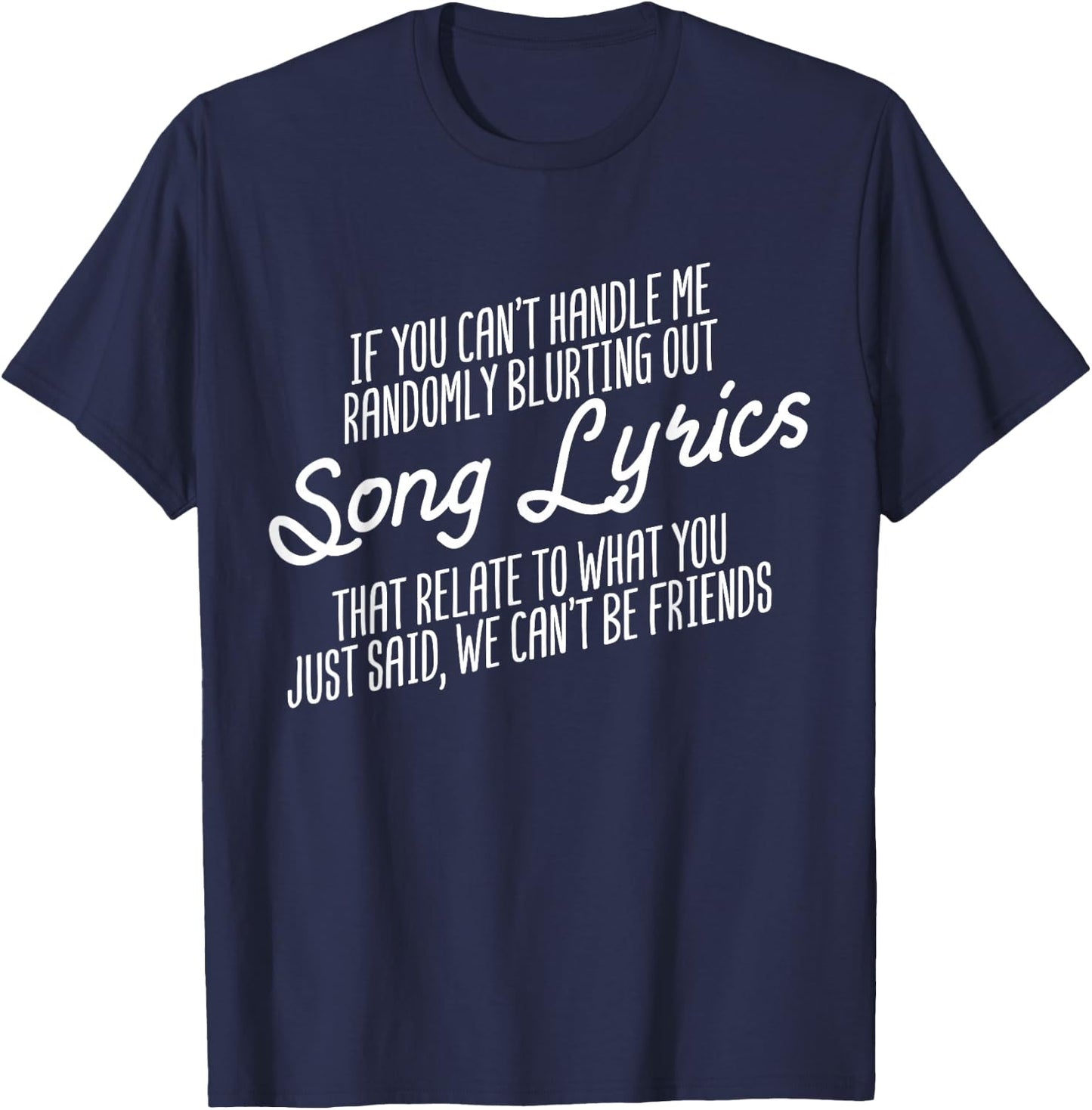 Randomly Blurting Song Lyrics Music Lover Pop Music Singing T-Shirt - T-Shirt | Navy