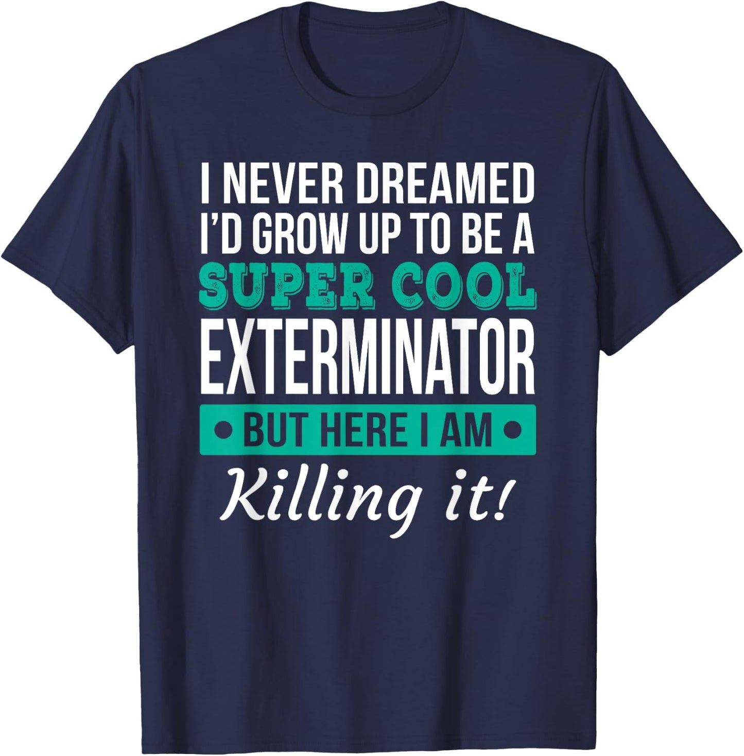 Cool Exterminator Gift T-Shirt - T-Shirt | Navy