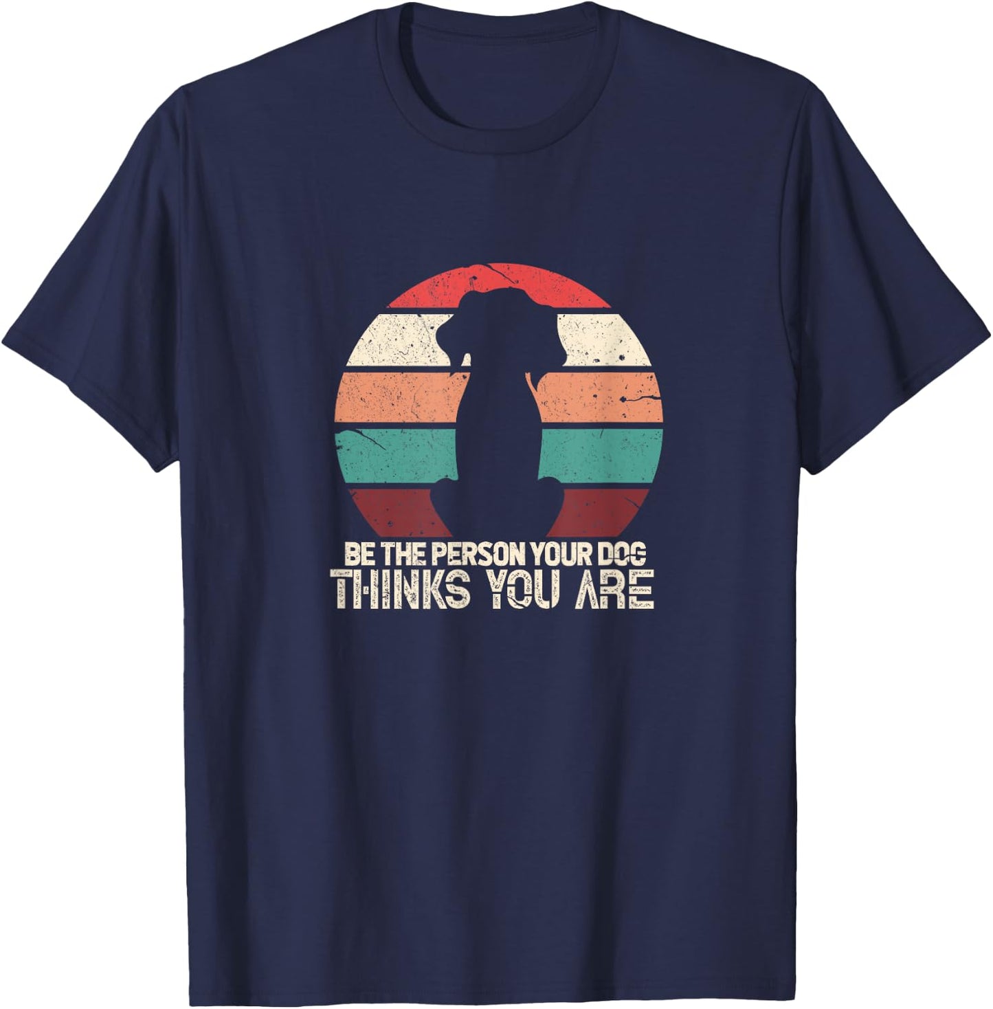 Be The Person Your Dog Thinks You Are Vintage Retro Pet Men Women Kids T-Shirt - T-Shirt | Navy