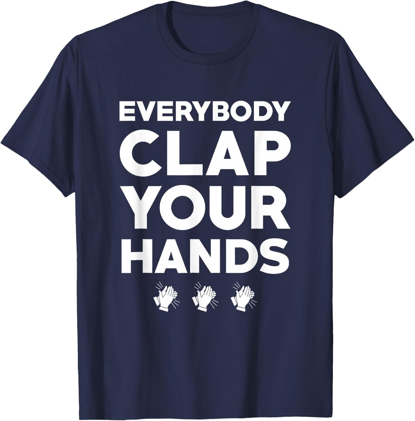 Everybody Clap Your Hands T-Shirt - T-Shirt | Navy