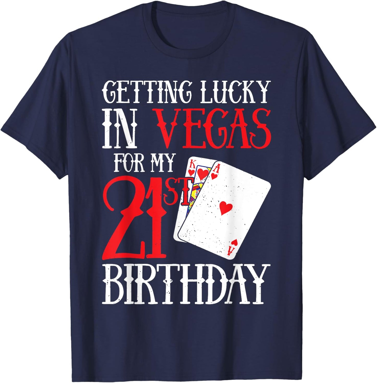 Getting Lucky in Las Vegas - Finally 21 - 21st Birthday T-Shirt - T-Shirt | Navy