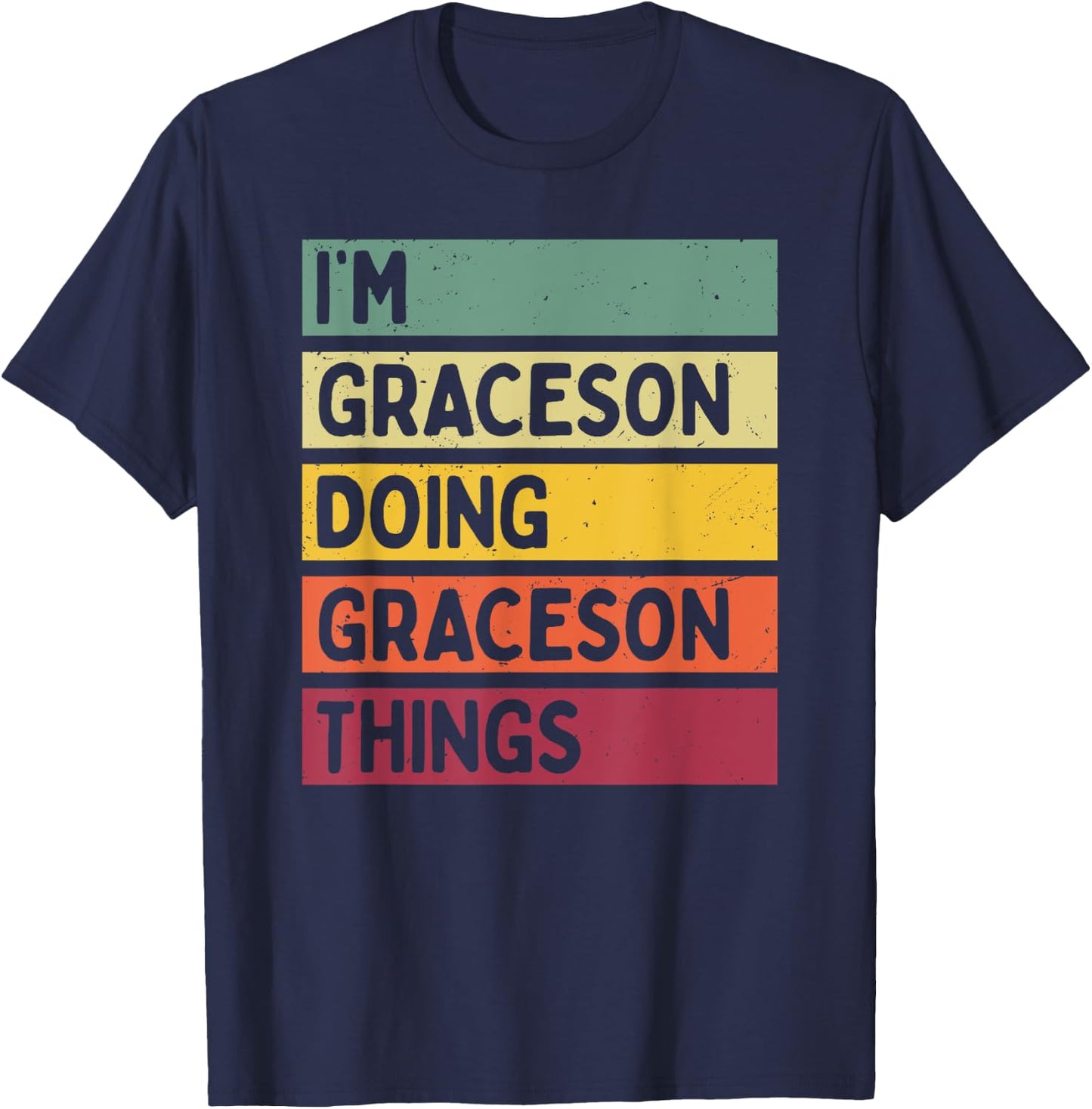 I'm Graceson Doing Graceson Things Funny Personalized Quote T-Shirt - T-Shirt | Navy