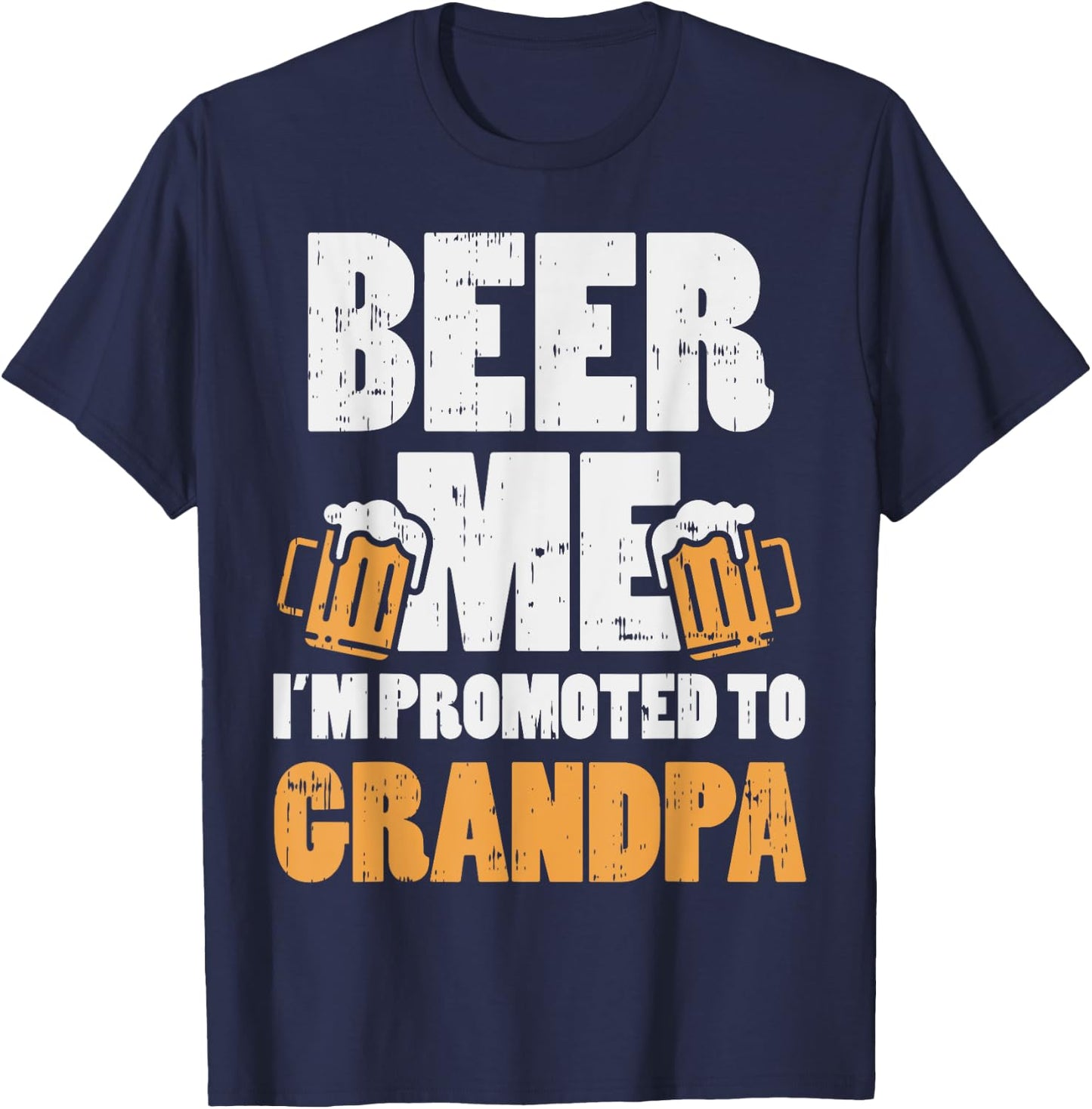 Beer Me Im Promoted To Grandpa Pregnancy Drinking Team Gift T-Shirt - T-Shirt | Navy