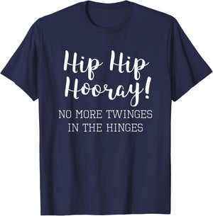 Funny Hip Replacement Gift - Hip Hip Hooray! T-Shirt - T-Shirt | Navy